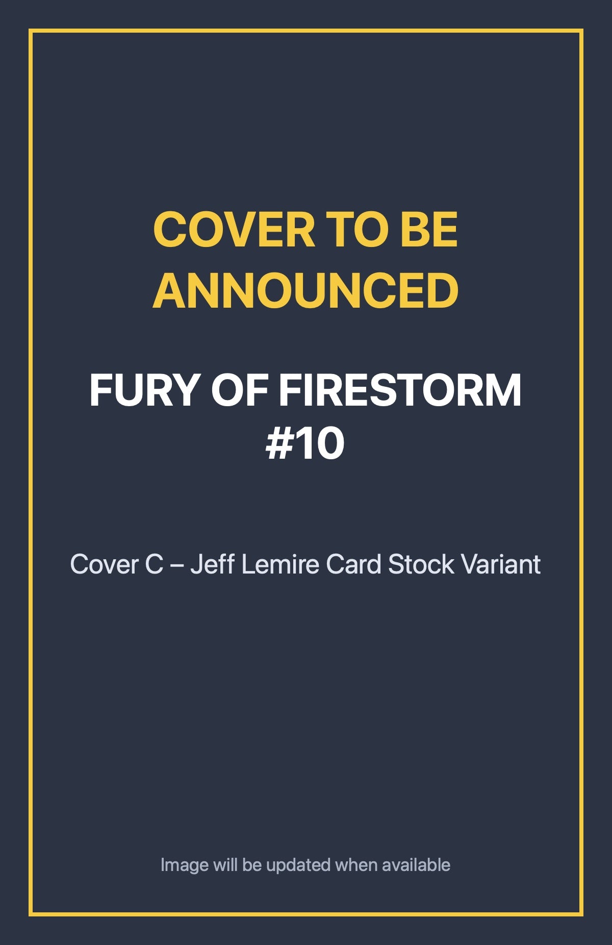 Fury of Firestorm #10 Cover C – Jeff Lemire Card Stock Variant (cover to be announced)