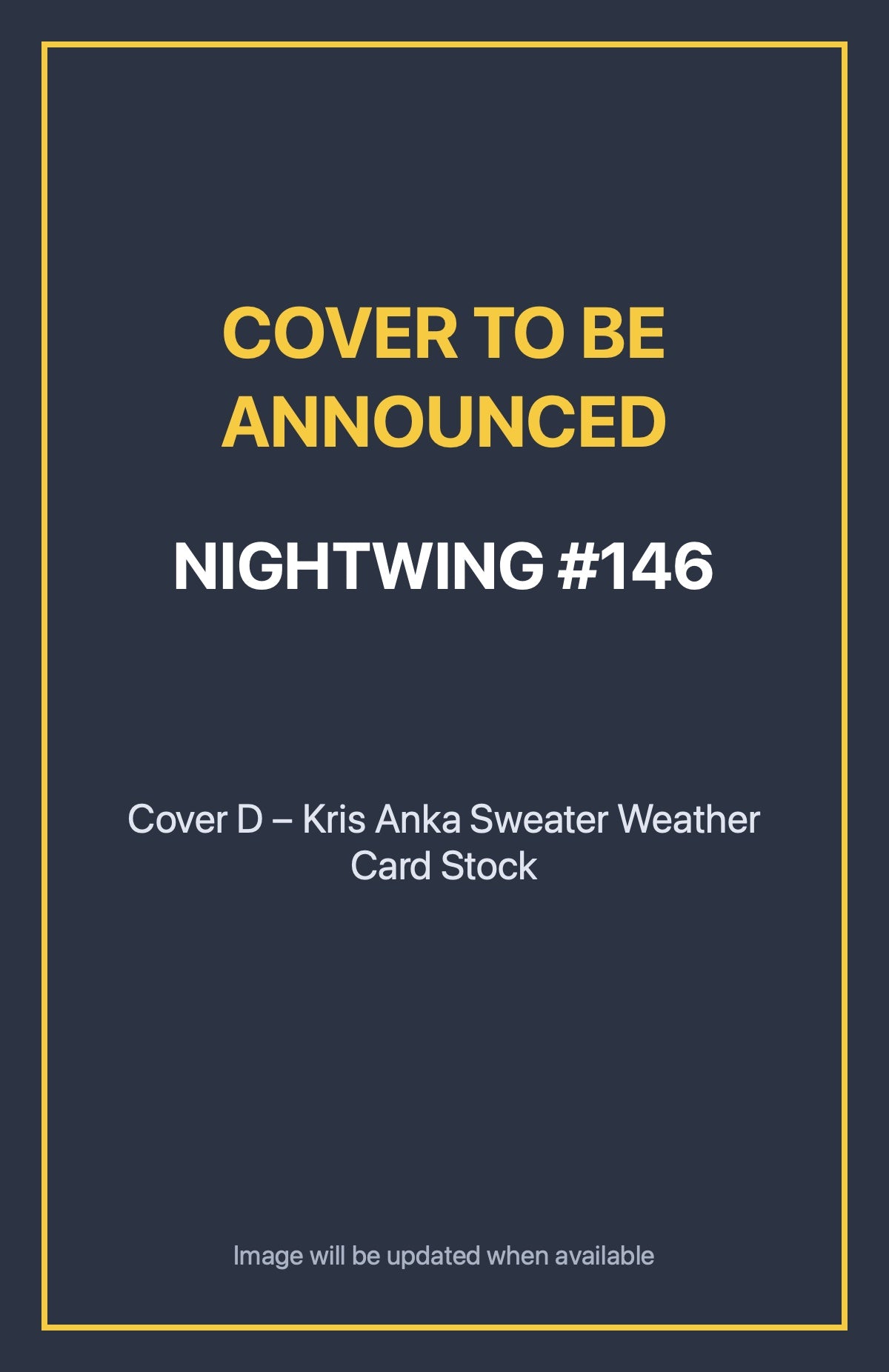 Nightwing #146 Cover D – Kris Anka Sweater Weather Card Stock (cover to be announced)