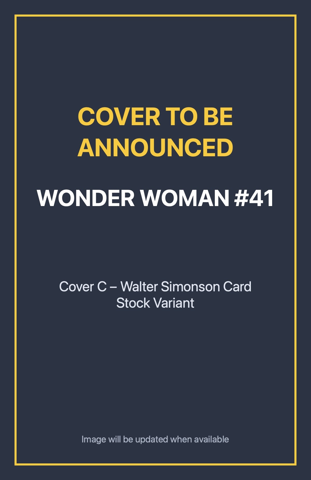 Wonder Woman #41 Cover C – Walter Simonson Card Stock Variant (cover to be announced)