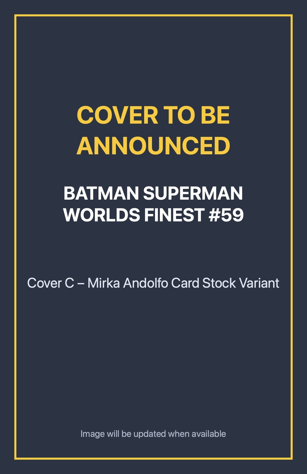 Batman Superman Worlds Finest #59 Cover C – Mirka Andolfo Card Stock Variant (cover to be announced)