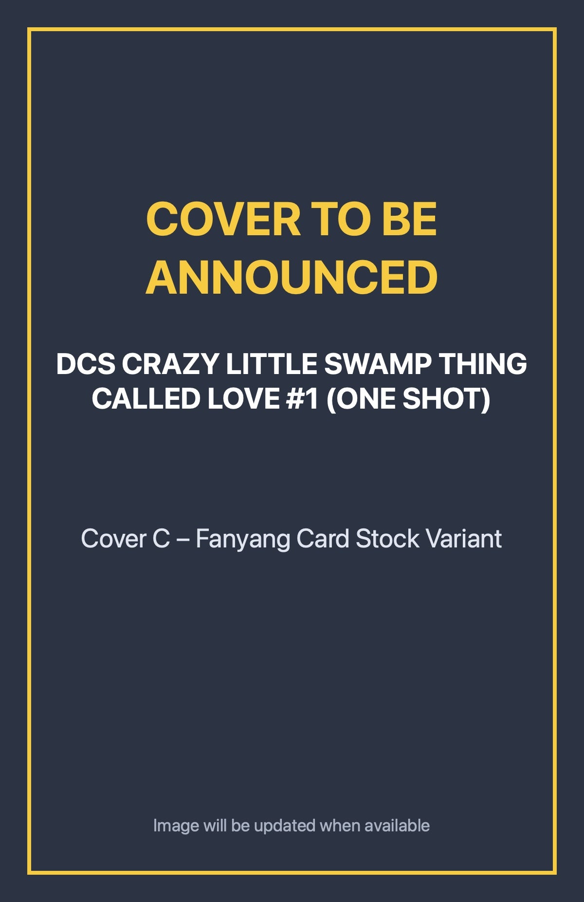 Dcs Crazy Little Swamp Thing Called Love #1 (ONE SHOT) Cover C – Fanyang Card Stock Variant (cover to be announced)