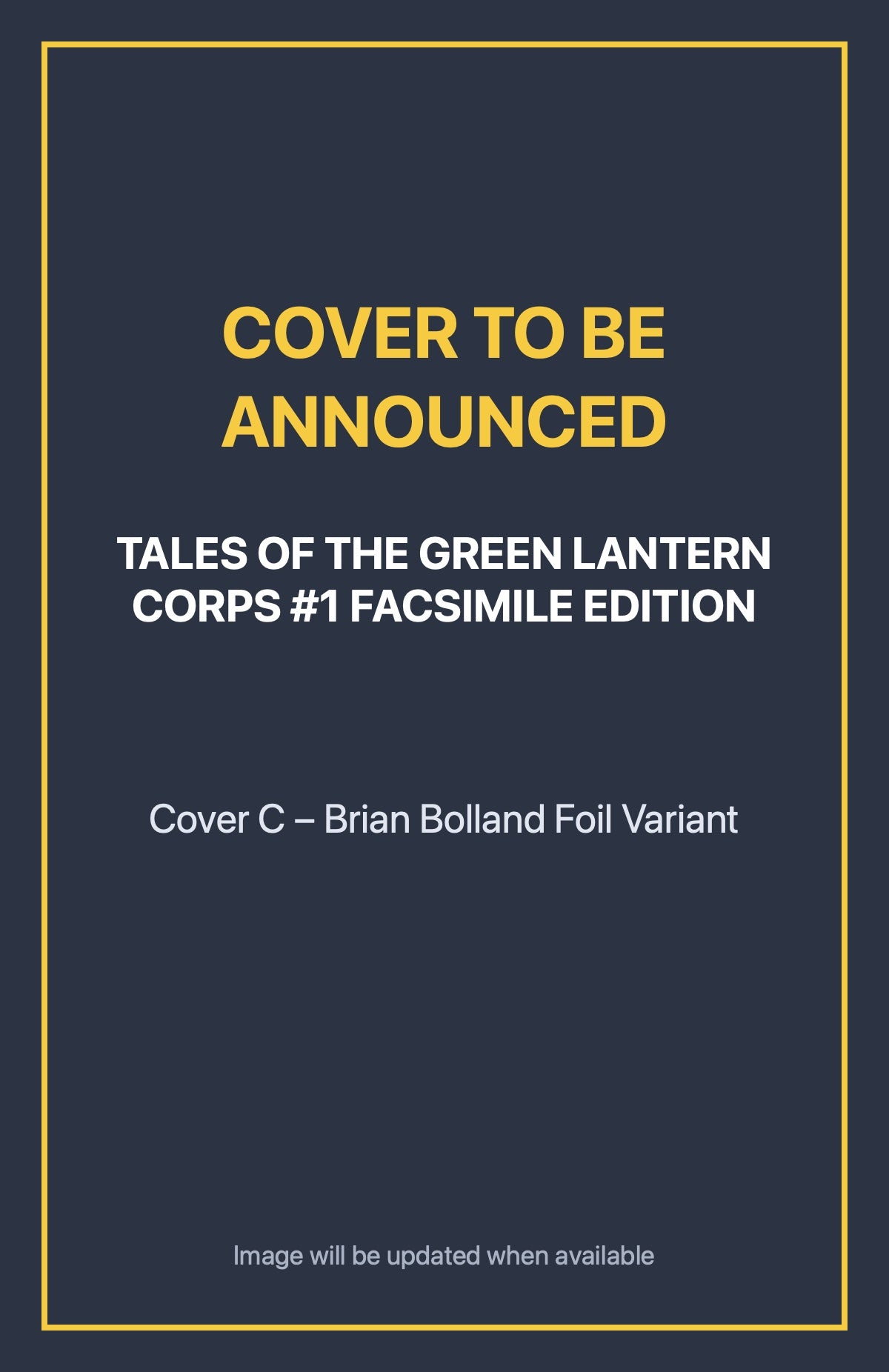 Tales of the Green Lantern Corps #1 FACSIMILE EDITION Cover C – Brian Bolland Foil Variant (cover to be announced)