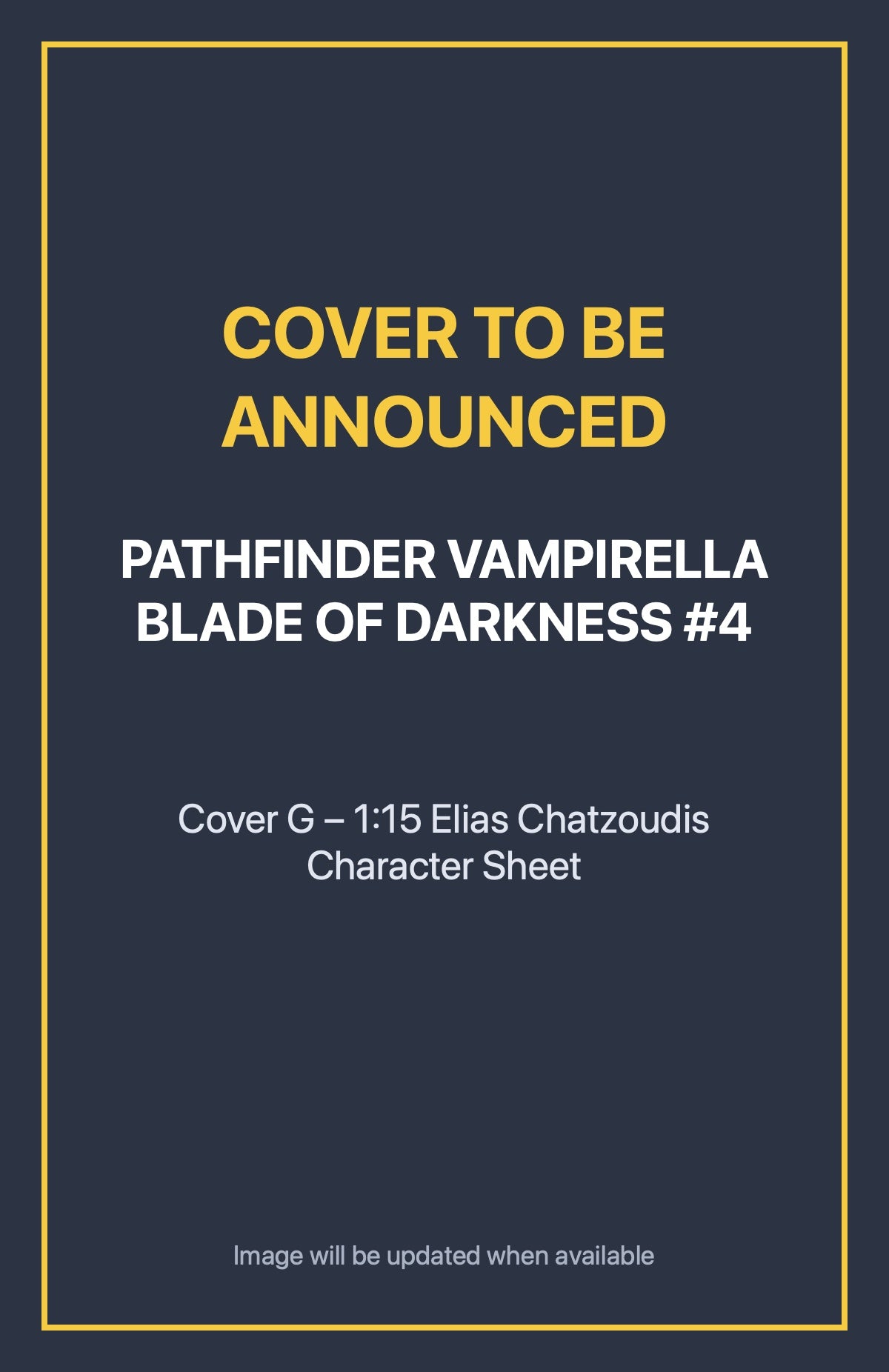 Pathfinder Vampirella Blade of Darkness #4 Cover G – 1:15 Elias Chatzoudis Character Sheet (cover to be announced)