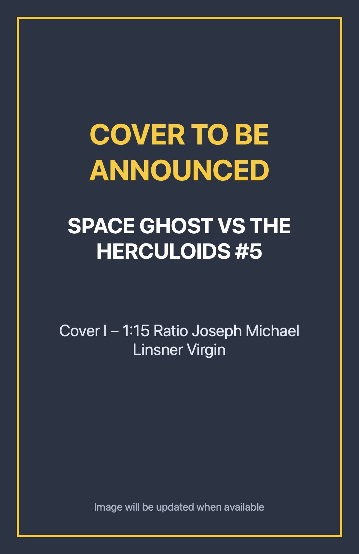 Space Ghost vs the Herculoids #5 Cover I – 1:15 Ratio Joseph Michael Linsner Virgin (cover to be announced)