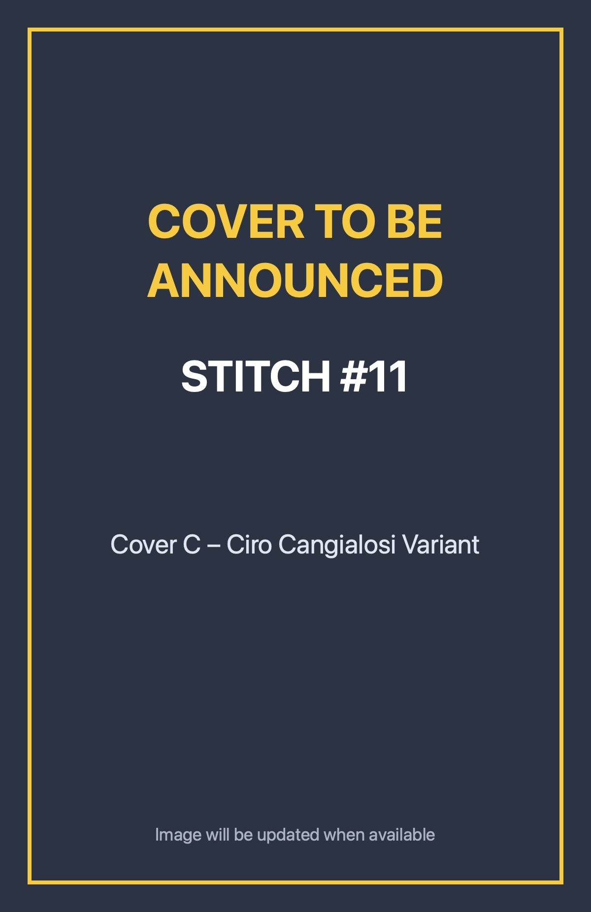 Stitch #11 Cover C – Ciro Cangialosi Variant (cover to be announced)