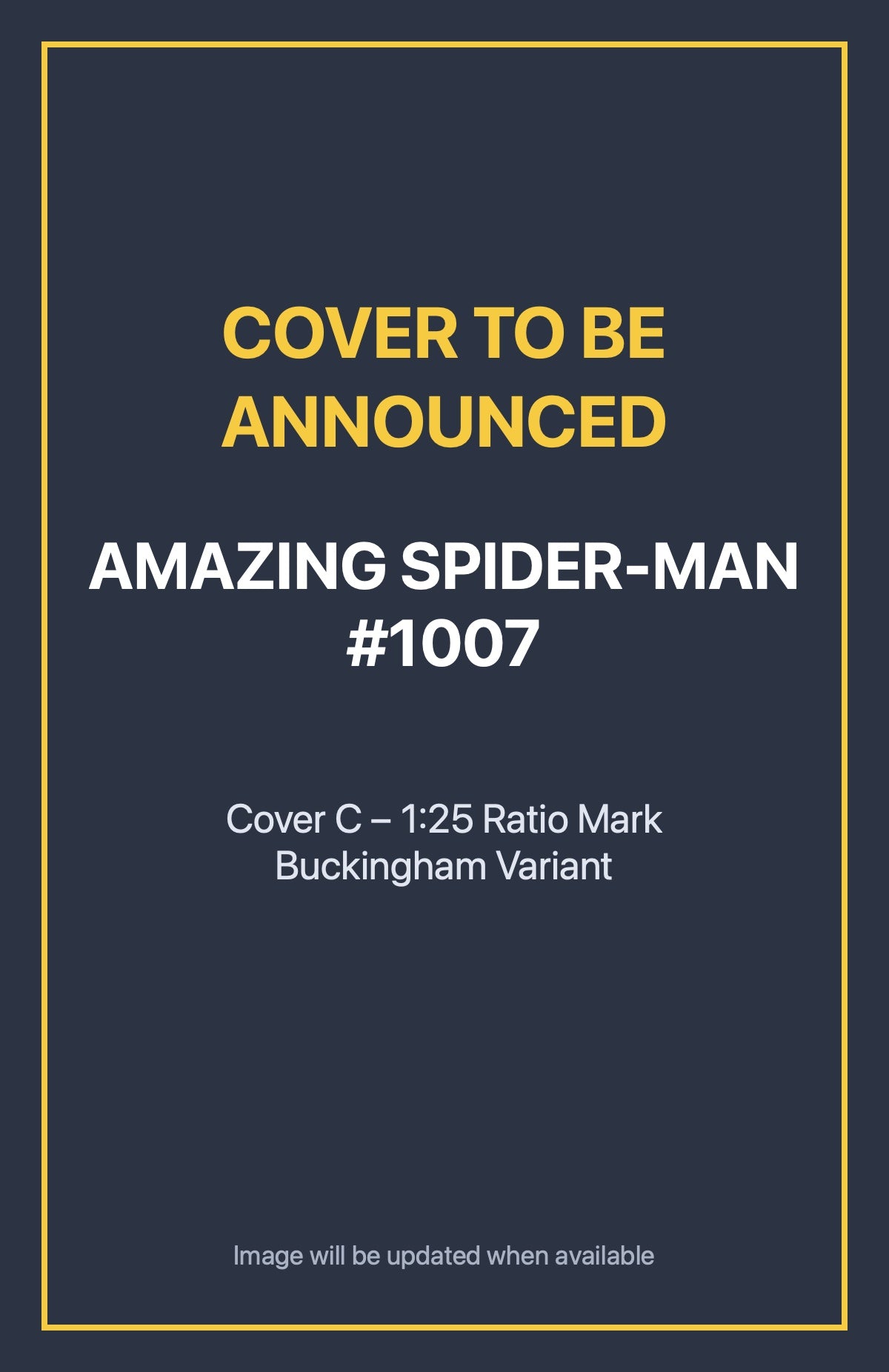 Amazing Spider-Man #1007 Cover C – 1:25 Ratio Mark Buckingham Variant (cover to be announced)