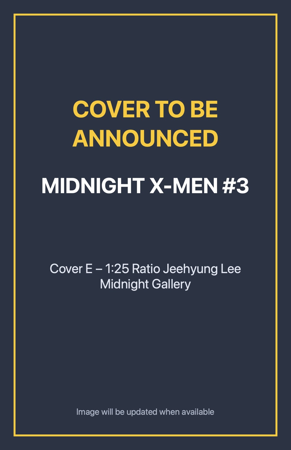 Midnight X-Men #3 Cover E – 1:25 Ratio Jeehyung Lee Midnight Gallery (cover to be announced)