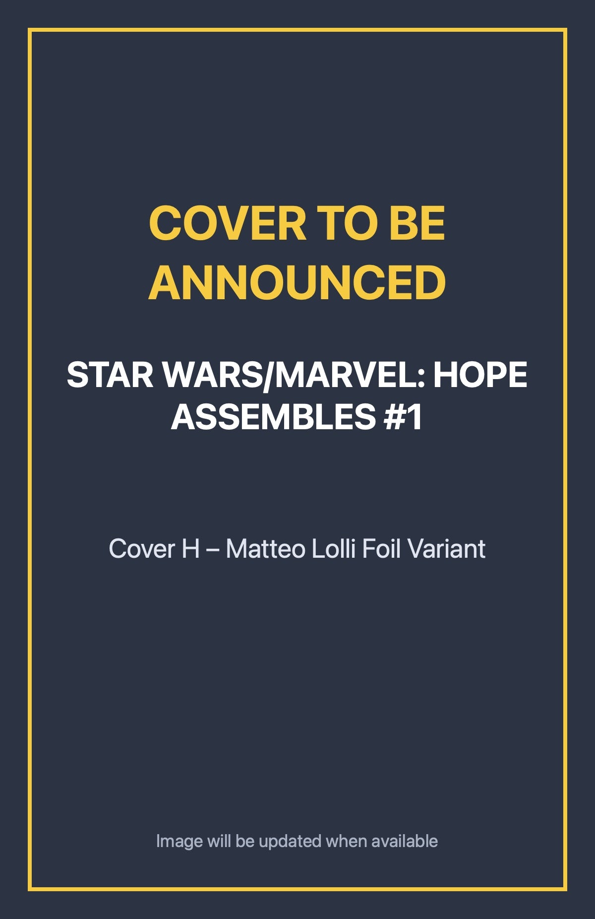 Star Wars/Marvel: Hope Assembles #1 Cover H – Matteo Lolli Foil Variant (cover to be announced)