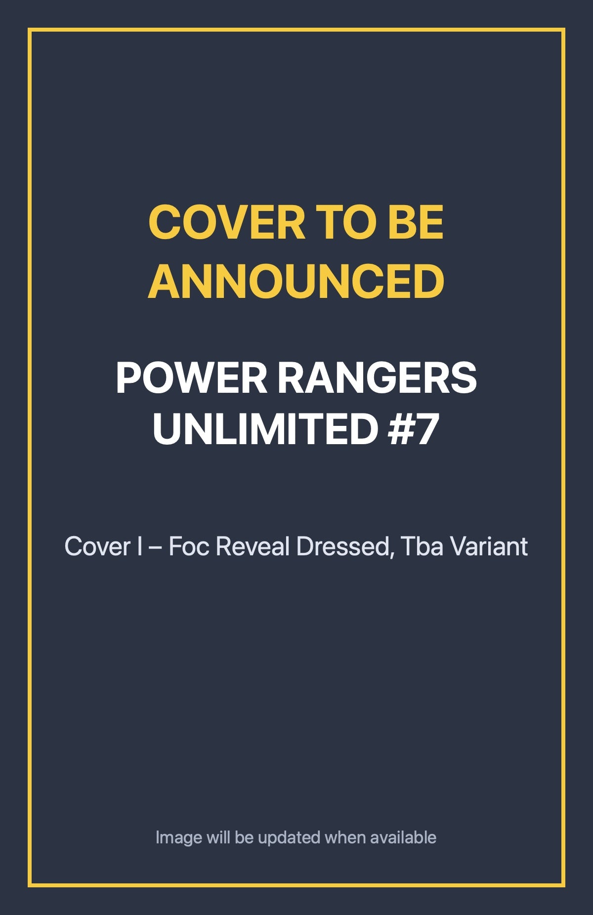 Power Rangers Unlimited #7 Cover I – Foc Reveal Dressed, Tba Variant (cover to be announced)