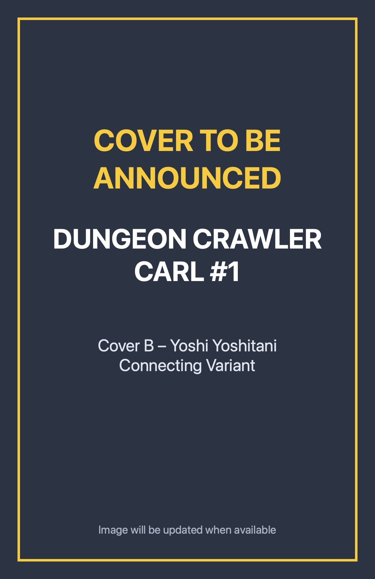 Dungeon Crawler Carl #1 Cover B – Yoshi Yoshitani Connecting Variant (cover to be announced)