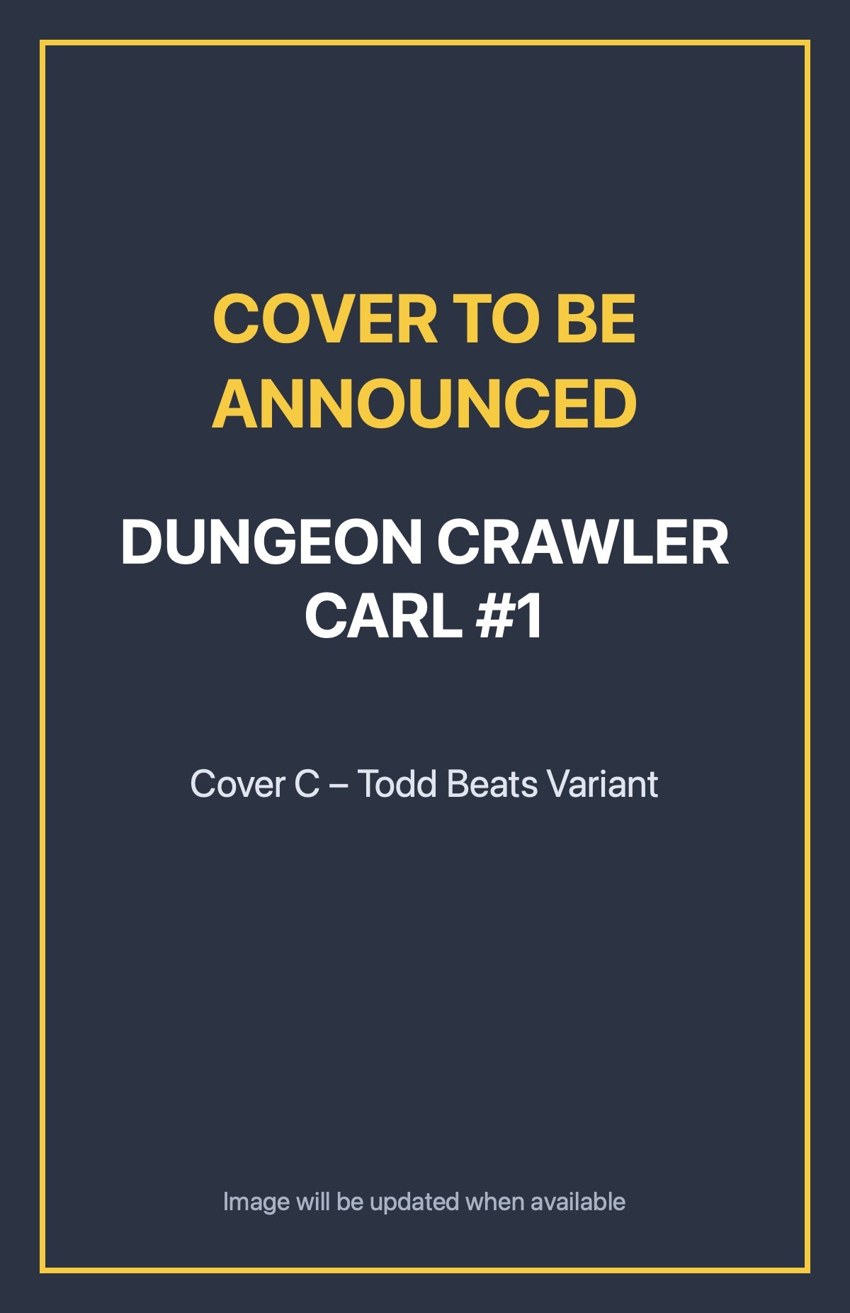 Dungeon Crawler Carl #1 Cover C – Todd Beats Variant (cover to be announced)