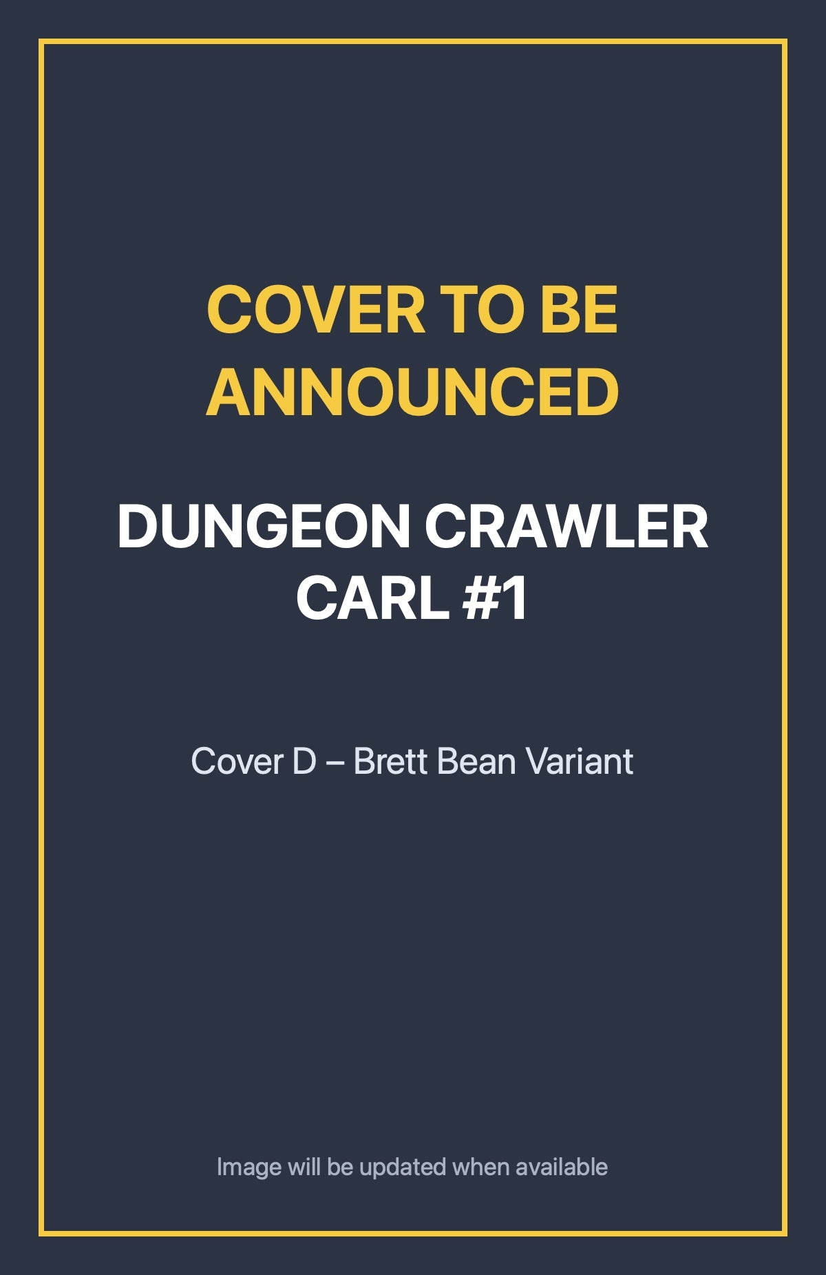 Dungeon Crawler Carl #1 Cover D – Brett Bean Variant (cover to be announced)