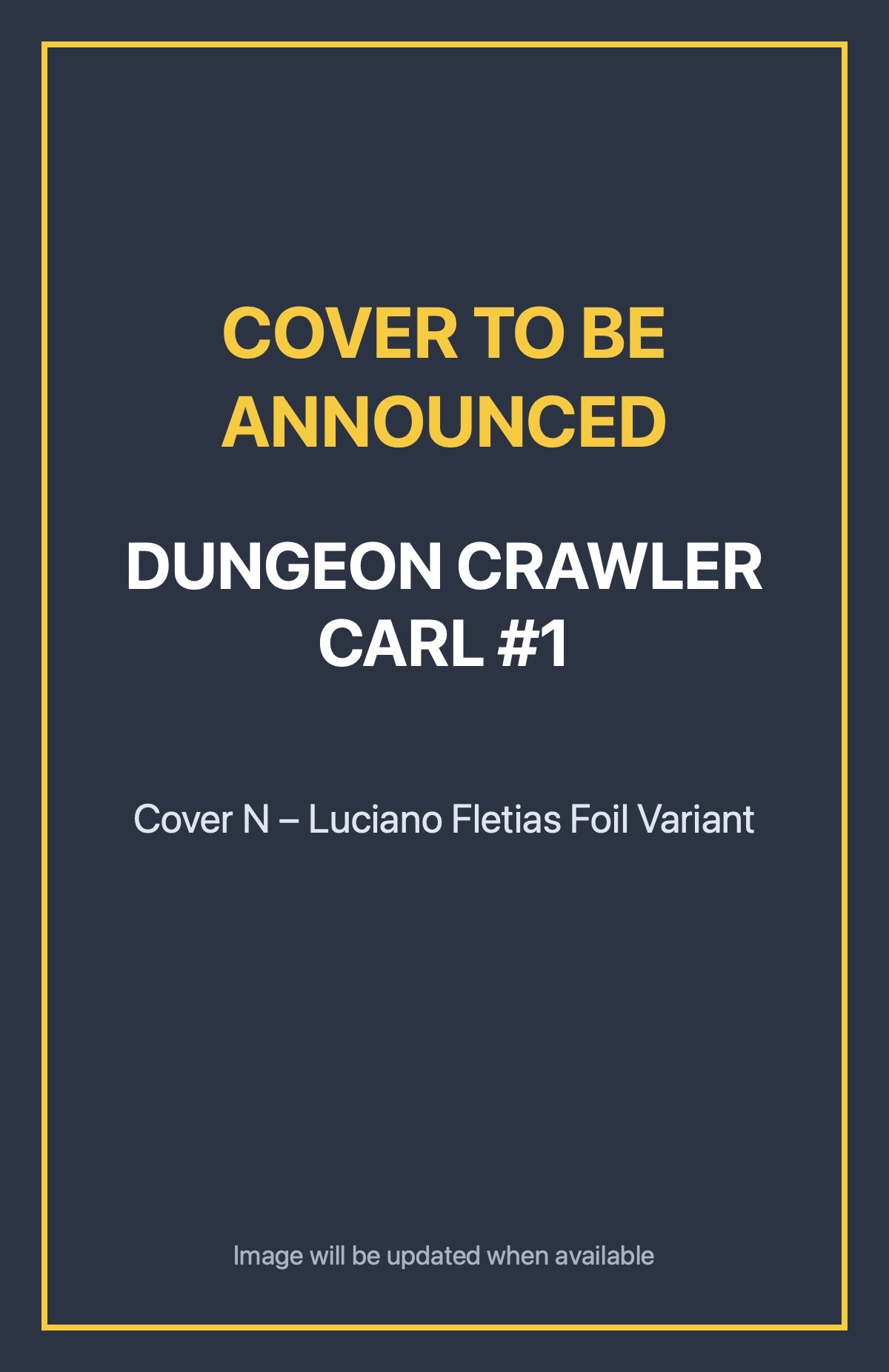 Dungeon Crawler Carl #1 Cover N – Luciano Fletias Foil Variant (cover to be announced)