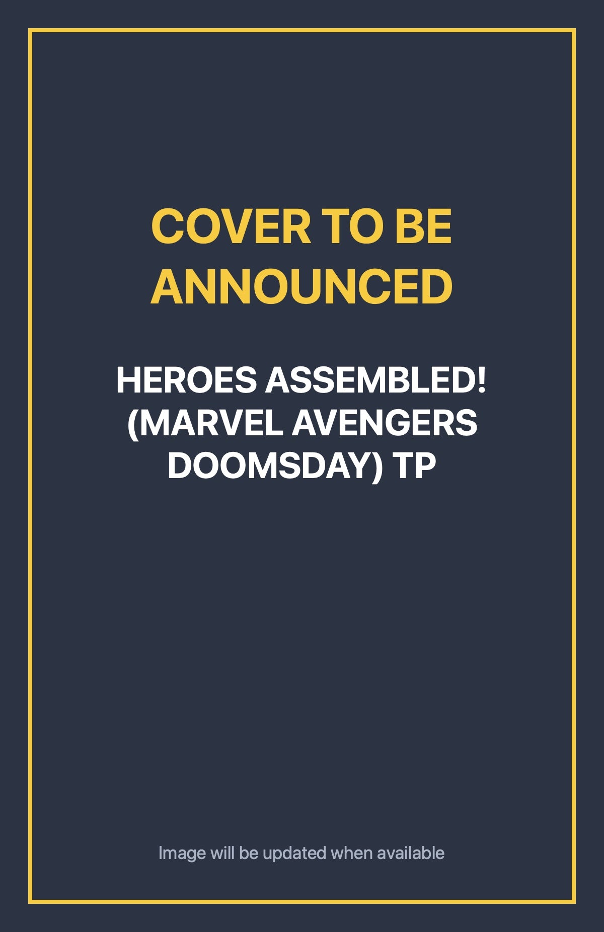 Heroes Assembled! (Marvel Avengers Doomsday) TP Default Title (cover to be announced)