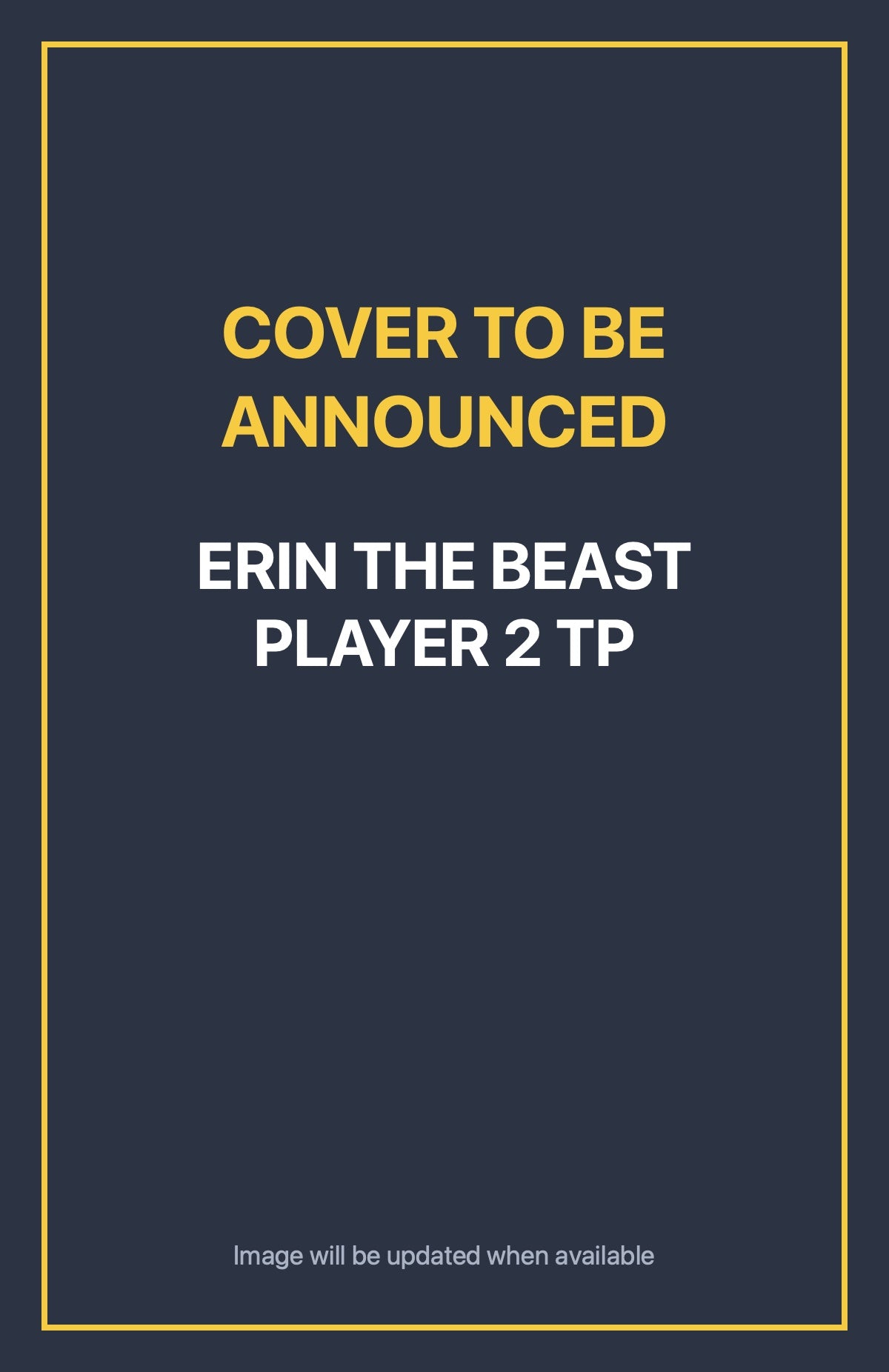 Erin the Beast Player 2 TP Default Title (cover to be announced)