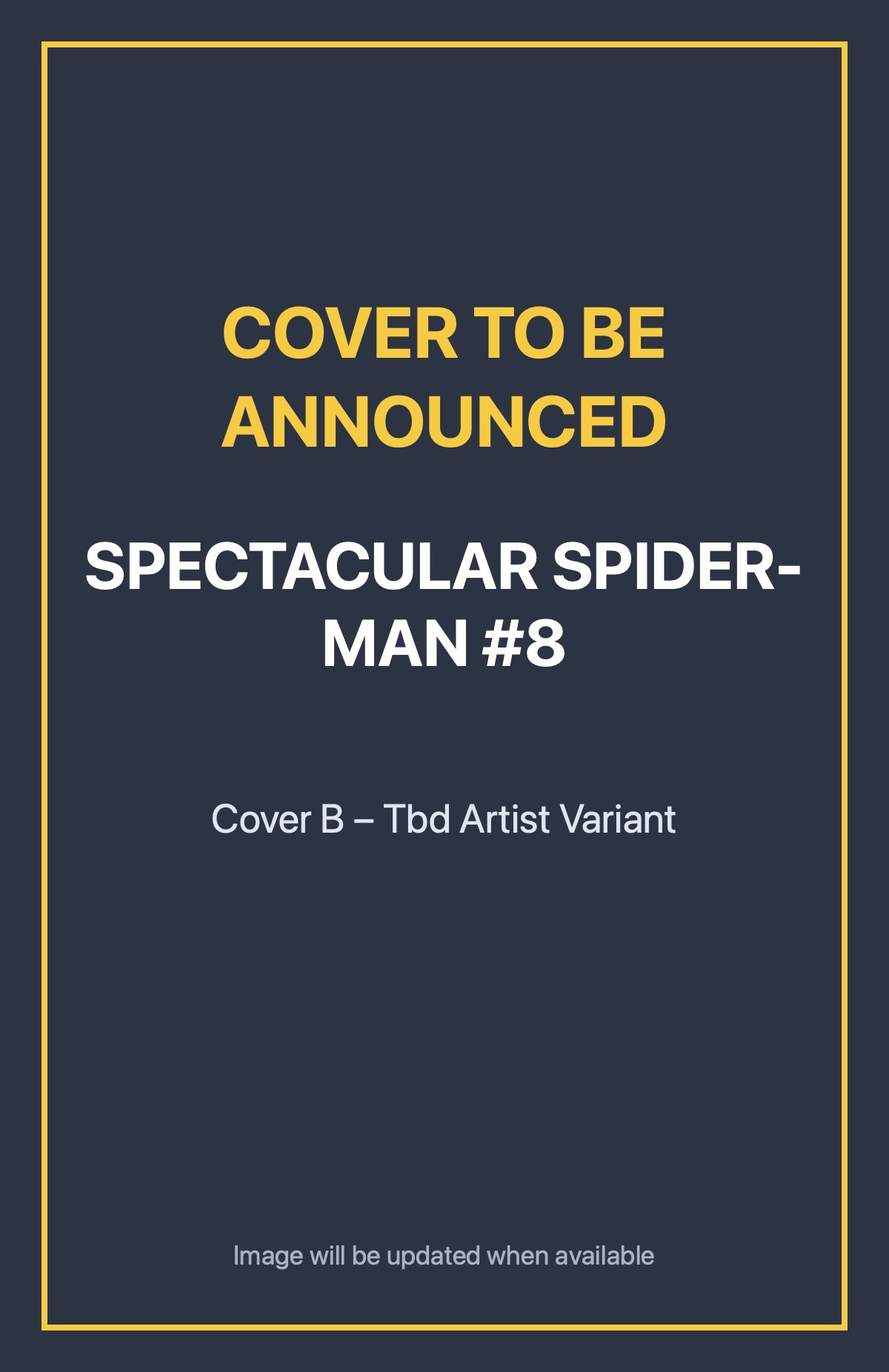 Spectacular Spider-Man #8 Cover B – Tbd Artist Variant (cover to be announced)