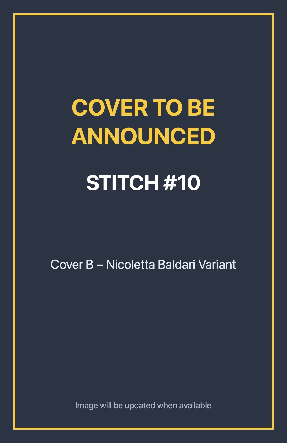 Stitch #10 Cover B – Nicoletta Baldari Variant (cover to be announced)