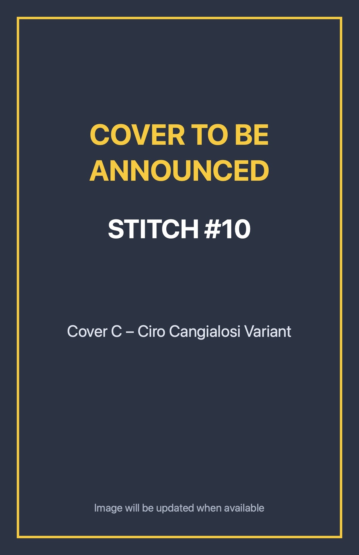 Stitch #10 Cover C – Ciro Cangialosi Variant (cover to be announced)