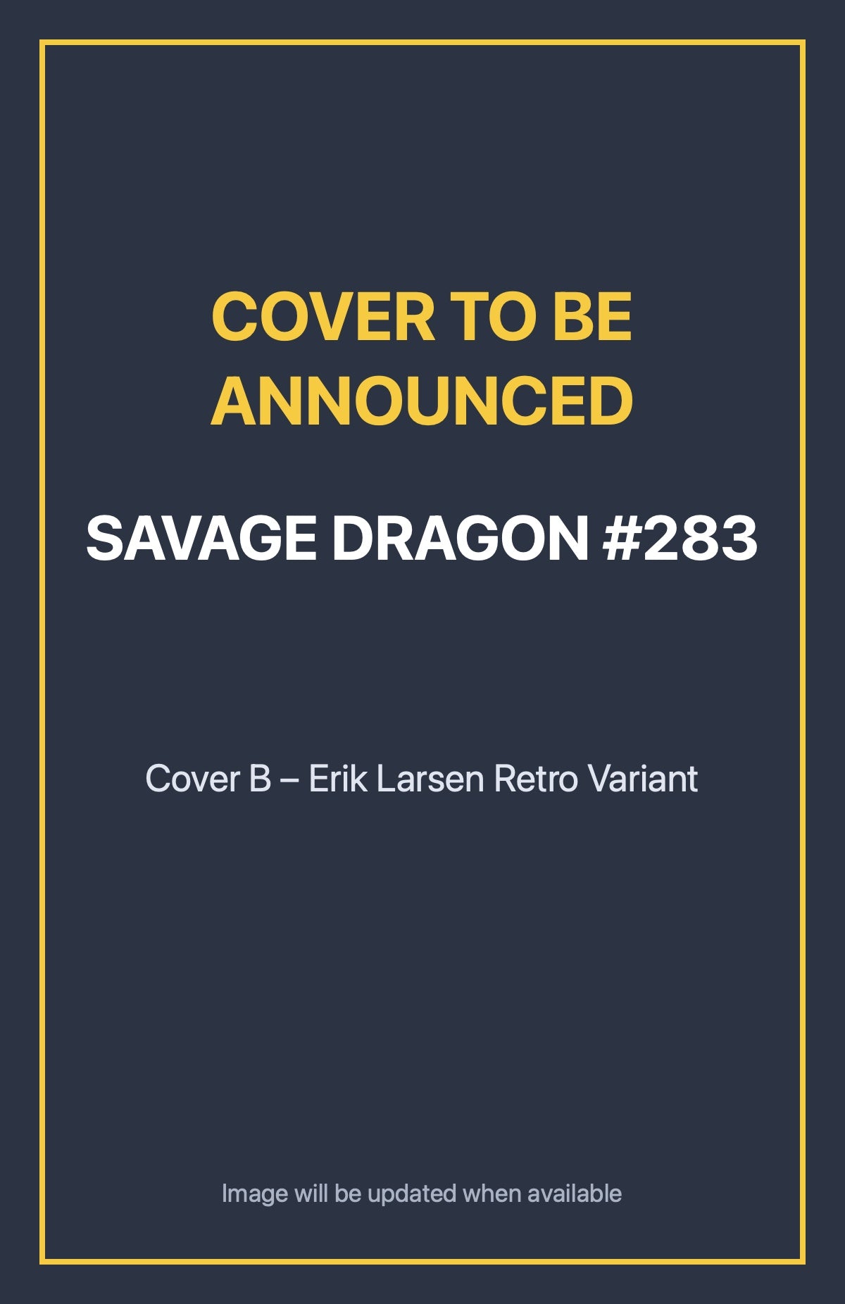 Savage Dragon #283 Cover B – Erik Larsen Retro Variant (cover to be announced)