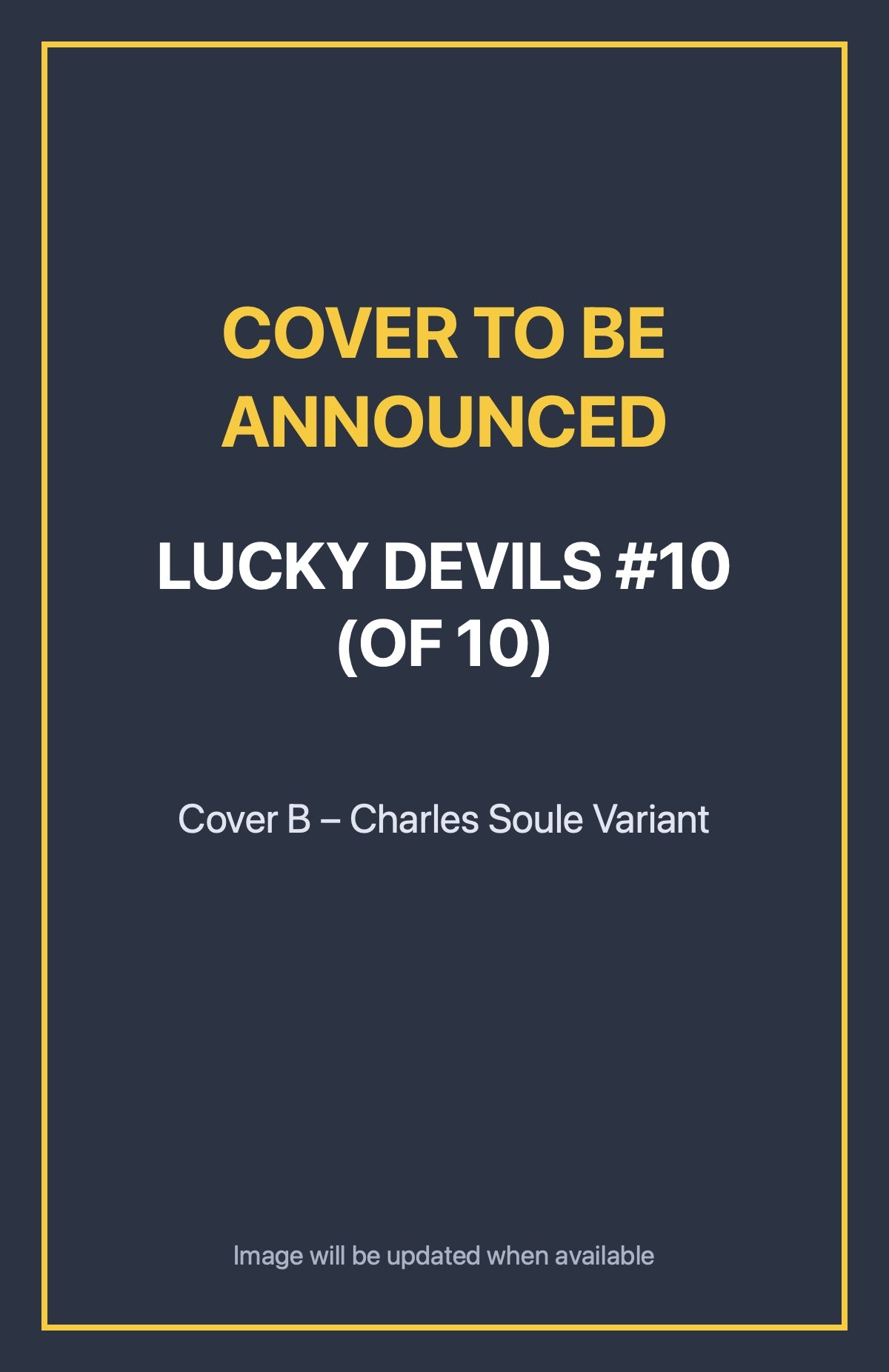 Lucky Devils #10 (of 10) Cover B – Charles Soule Variant (cover to be announced)