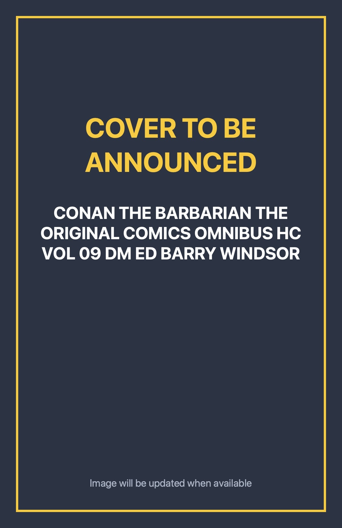 Conan the Barbarian the Original Comics Omnibus HC Vol 09 DM Ed Barry Windsor Default Title (cover to be announced)