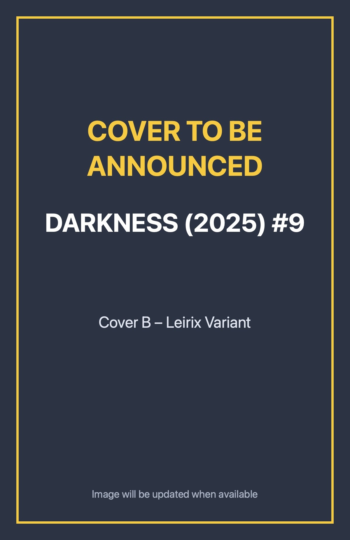 Darkness (2025) #9 Cover B – Leirix Variant (cover to be announced)