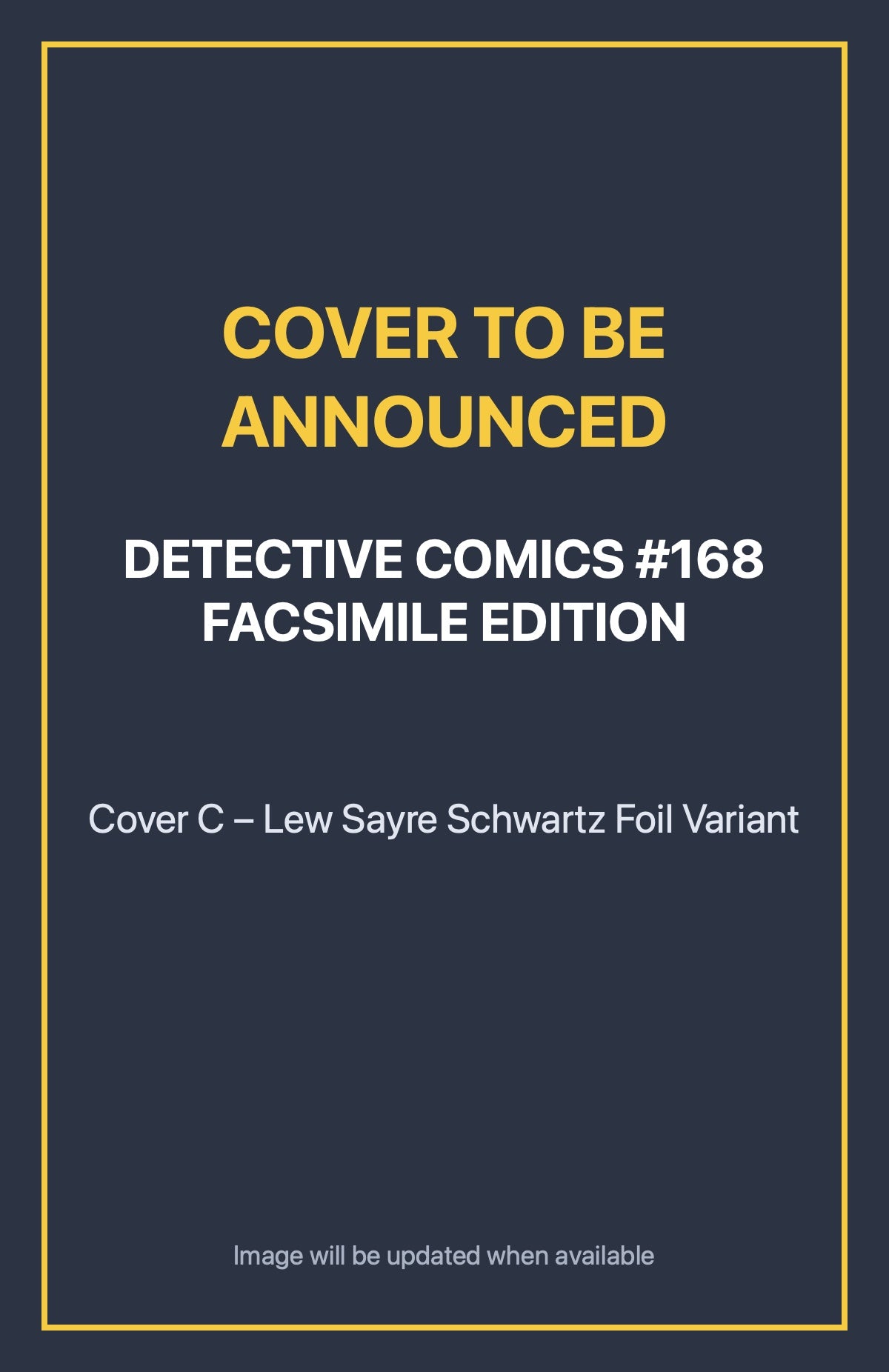 Detective Comics #168 FACSIMILE EDITION Cover C – Lew Sayre Schwartz Foil Variant (cover to be announced)