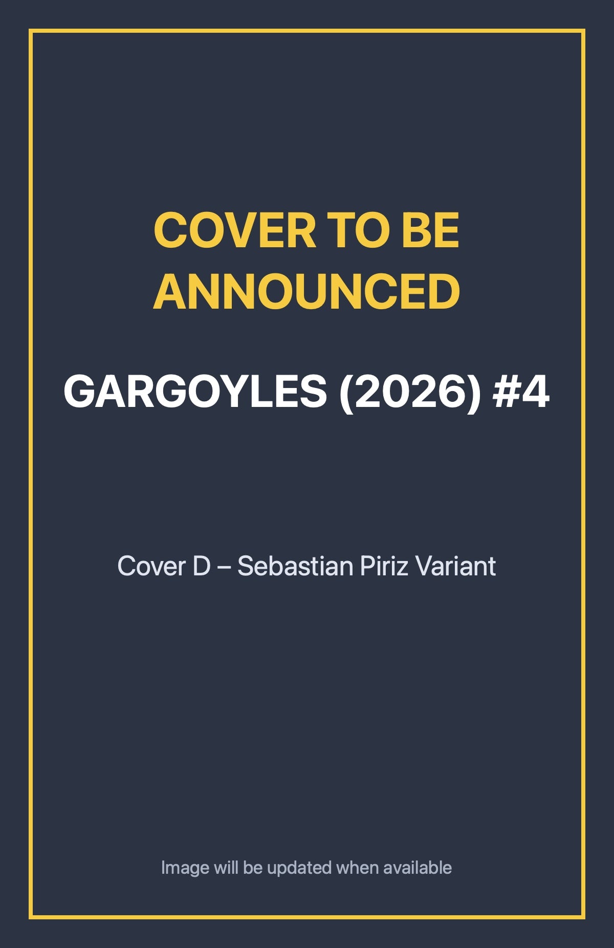 Gargoyles (2026) #4 Cover D – Sebastian Piriz Variant (cover to be announced)