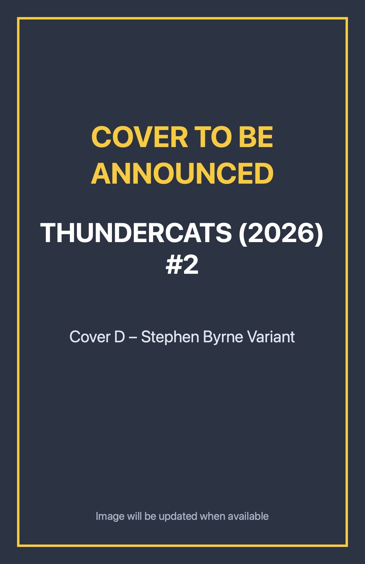 Thundercats (2026) #2 Cover D – Stephen Byrne Variant (cover to be announced)