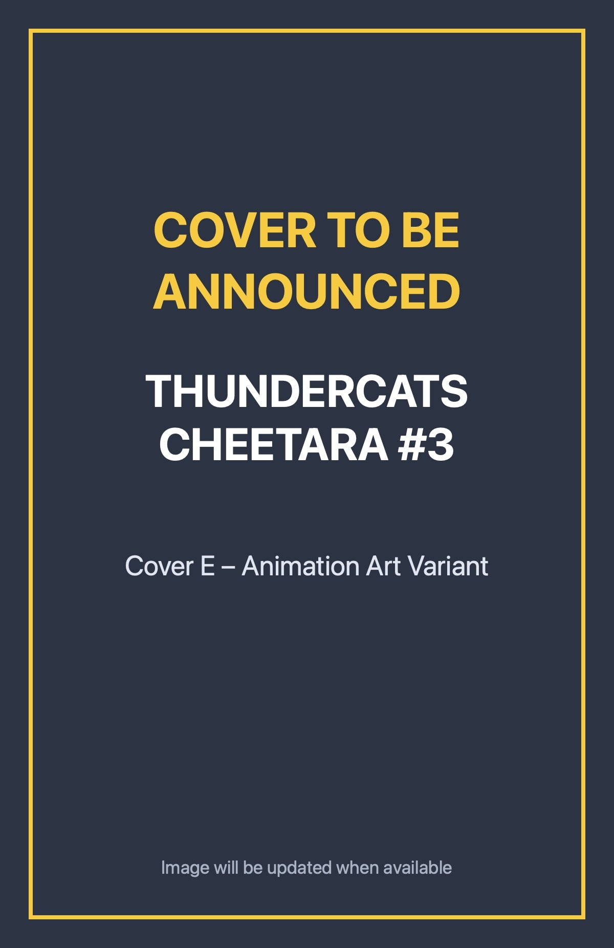 Thundercats Cheetara #3 Cover E – Animation Art Variant (cover to be announced)