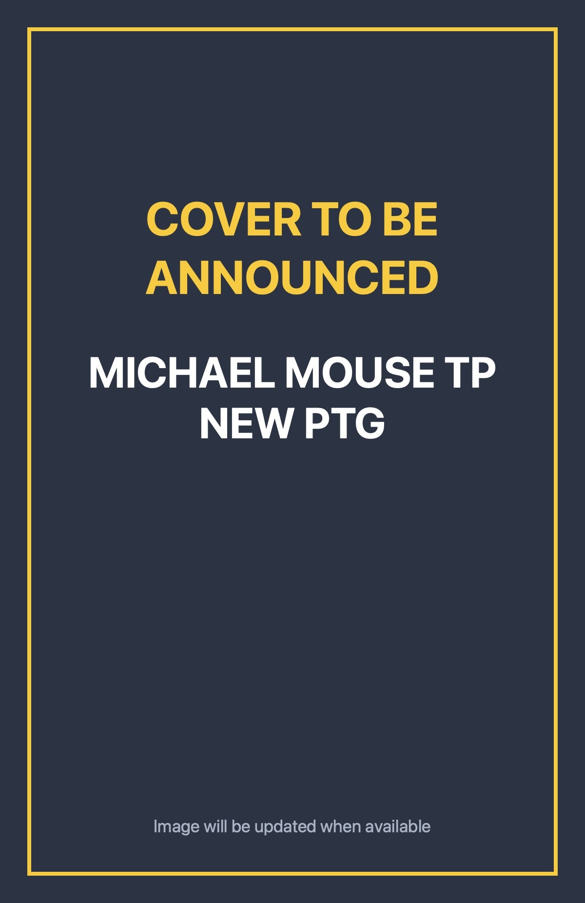 Michael Mouse TP New Ptg Default Title (cover to be announced)