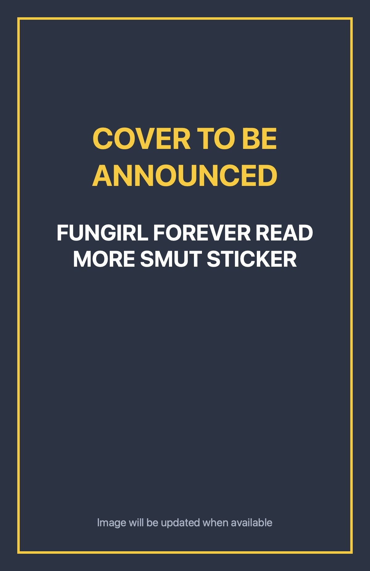 Fungirl Forever Read More Smut Sticker Default Title (cover to be announced)