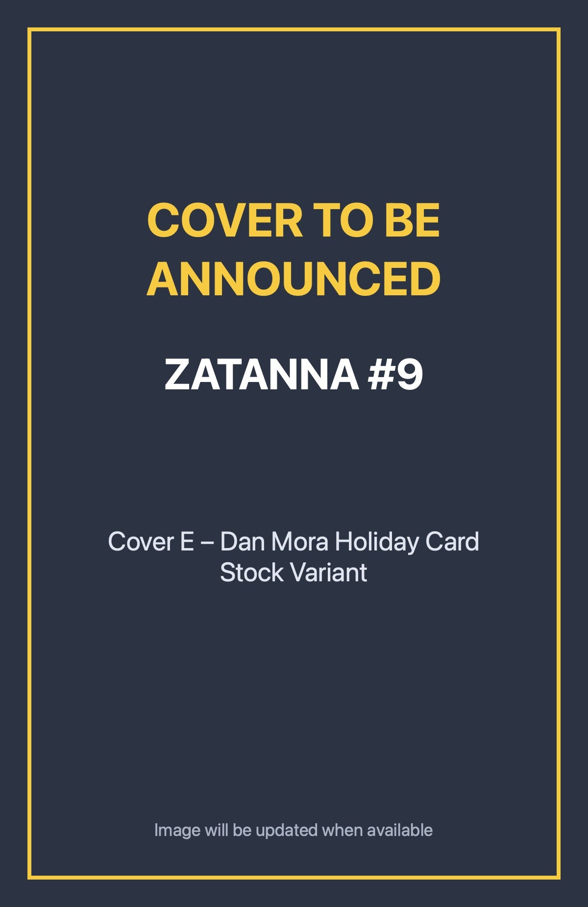 Zatanna #9 Cover E – Dan Mora Holiday Card Stock Variant (cover to be announced)