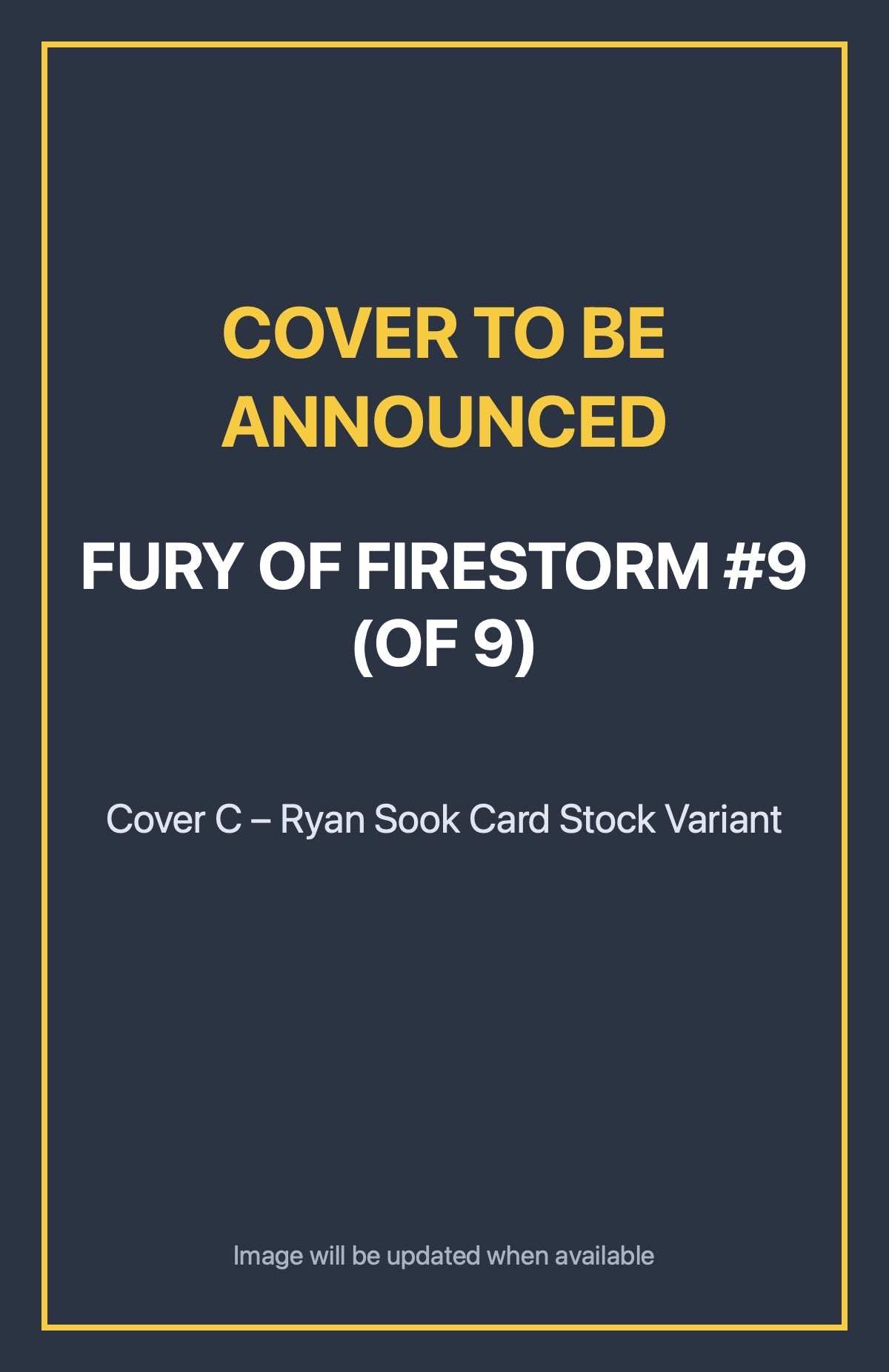 Fury of Firestorm #9 (of 9) Cover C – Ryan Sook Card Stock Variant (cover to be announced)