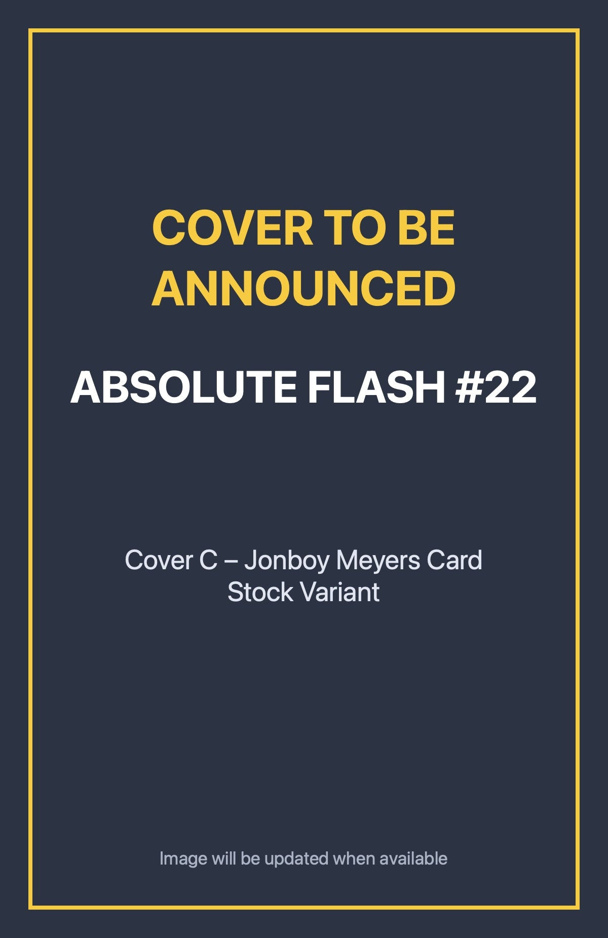 Absolute Flash #22 Cover C – Jonboy Meyers Card Stock Variant (cover to be announced)