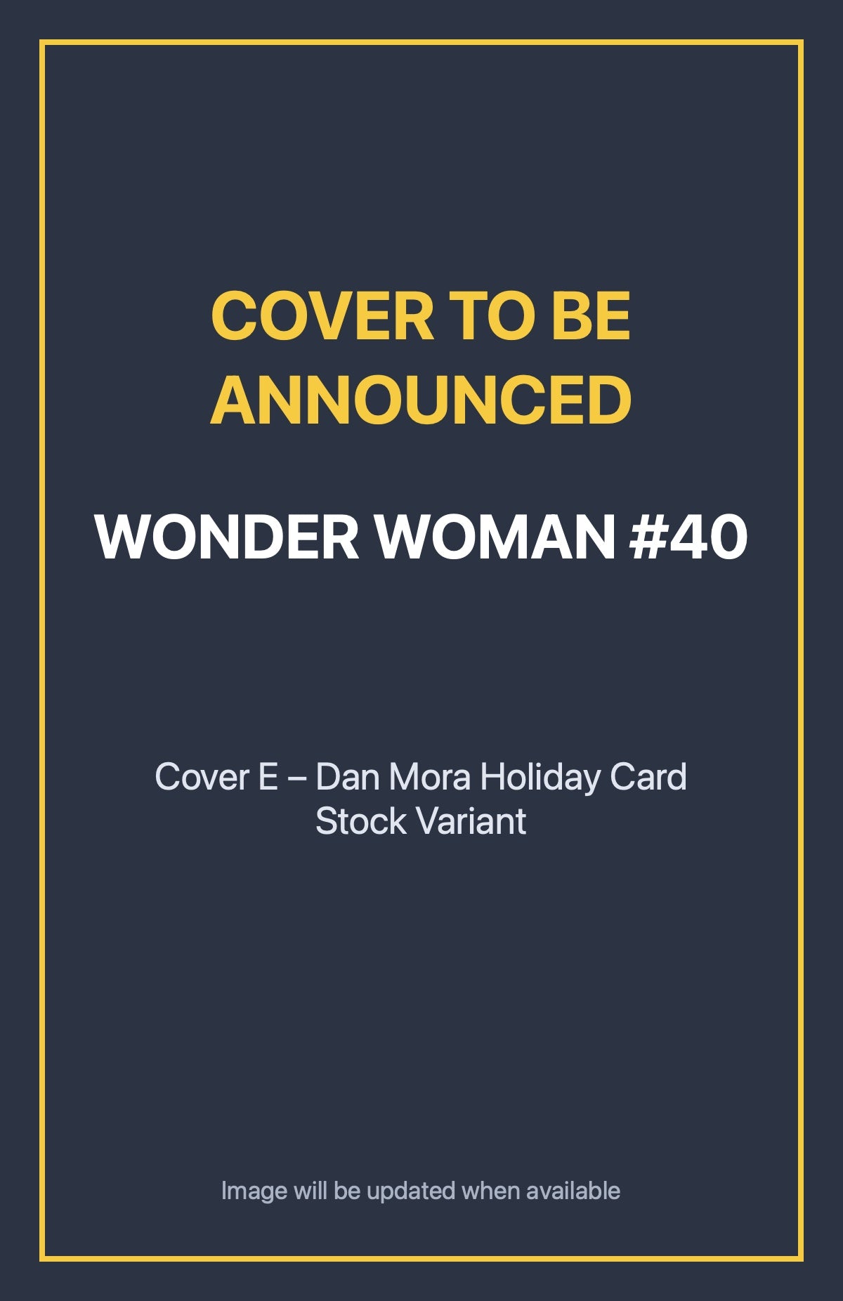 Wonder Woman #40 Cover E – Dan Mora Holiday Card Stock Variant (cover to be announced)