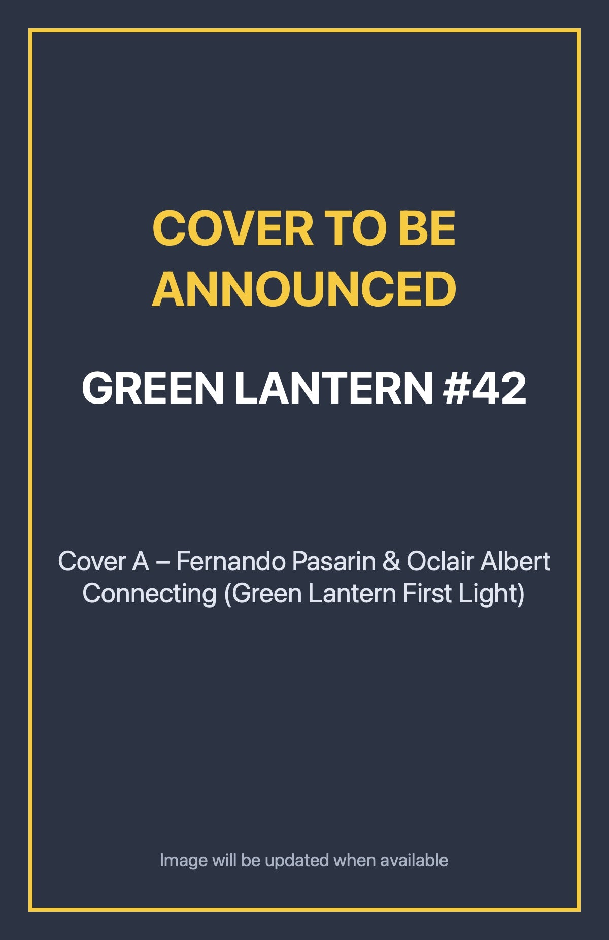 Green Lantern #42 Cover A – Fernando Pasarin & Oclair Albert Connecting (Green Lantern First Light) (cover to be announced)