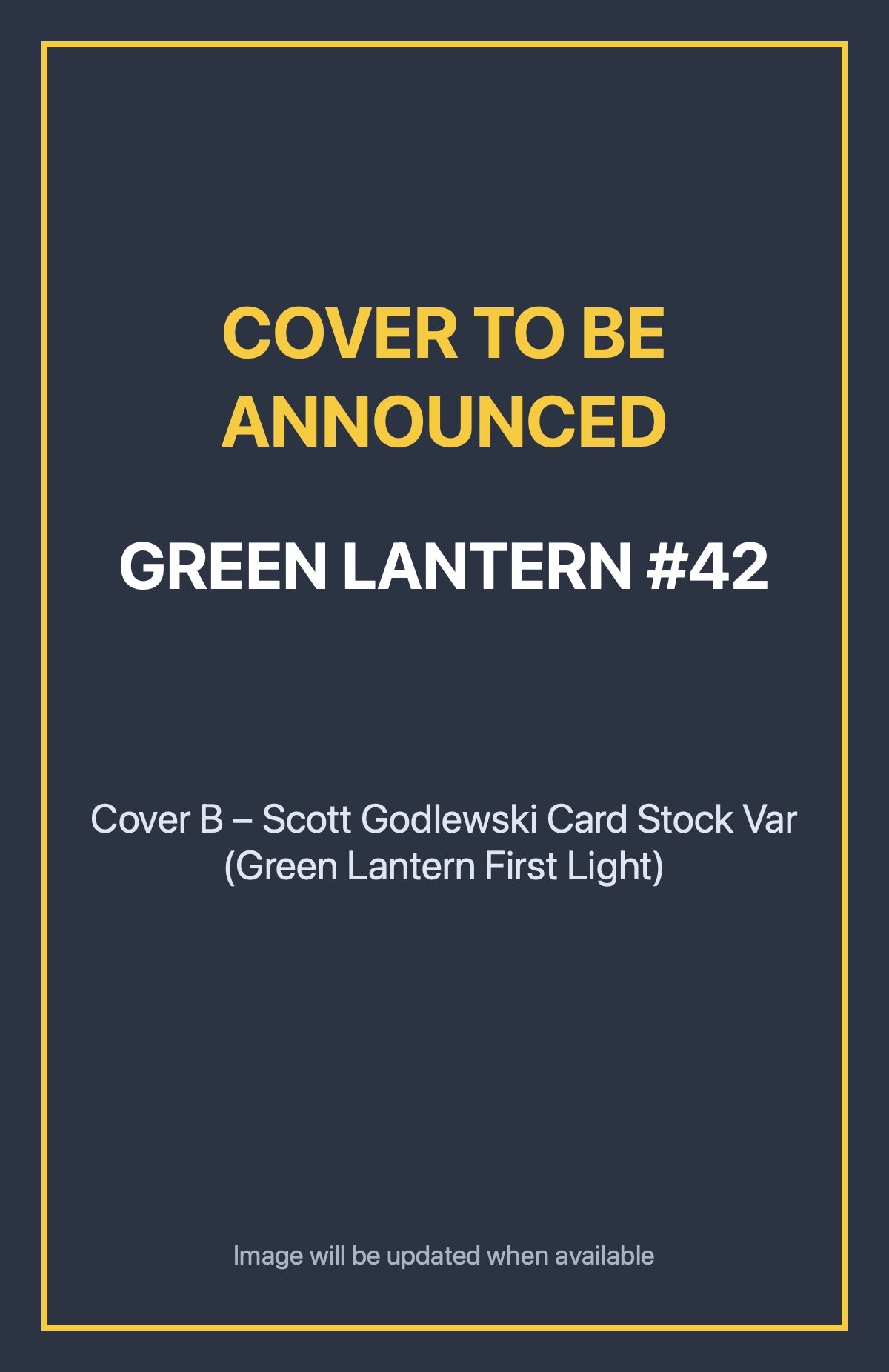 Green Lantern #42 Cover B – Scott Godlewski Card Stock Var (Green Lantern First Light) (cover to be announced)