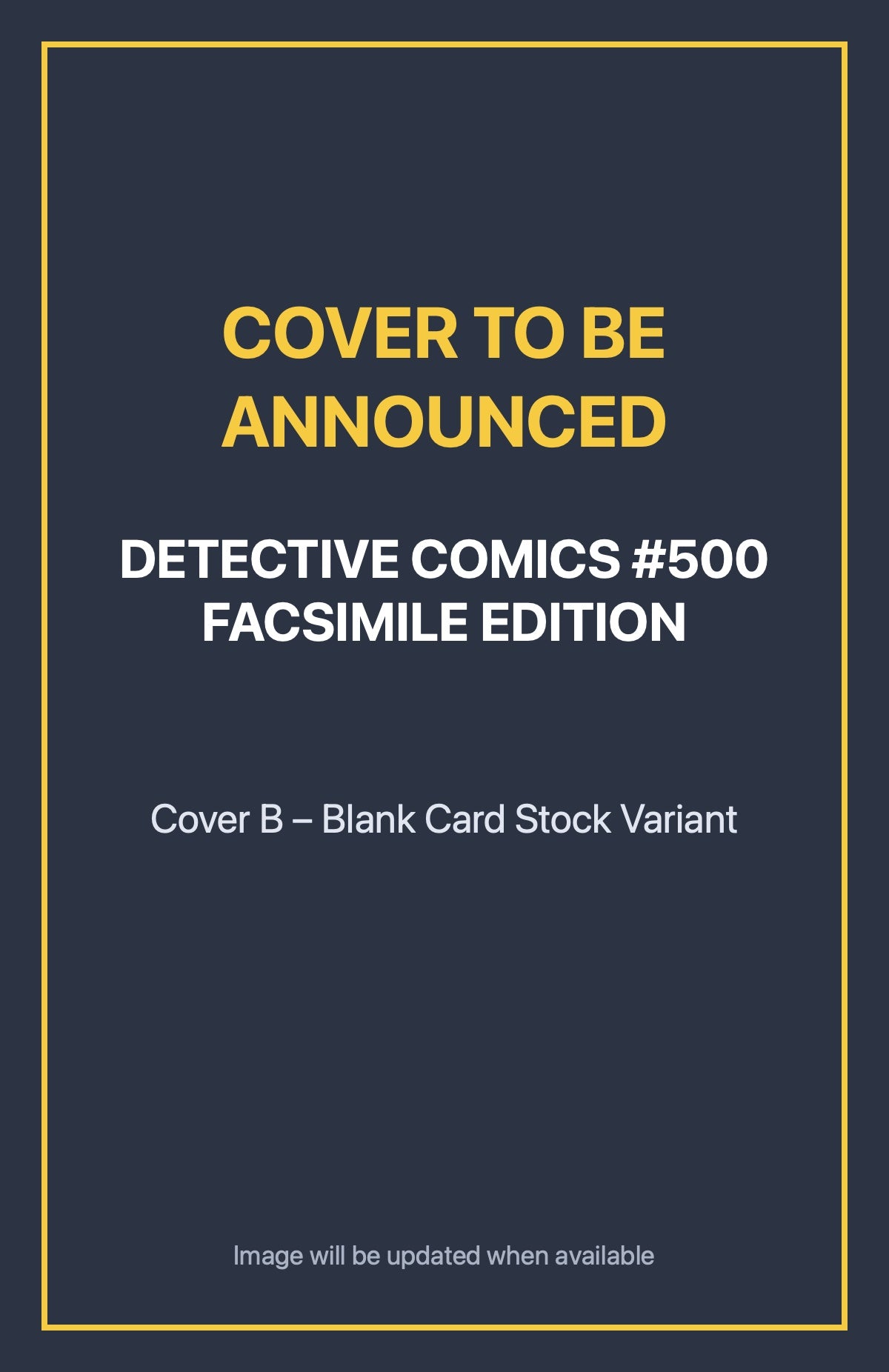 Detective Comics #500 FACSIMILE EDITION Cover B – Blank Card Stock Variant (cover to be announced)