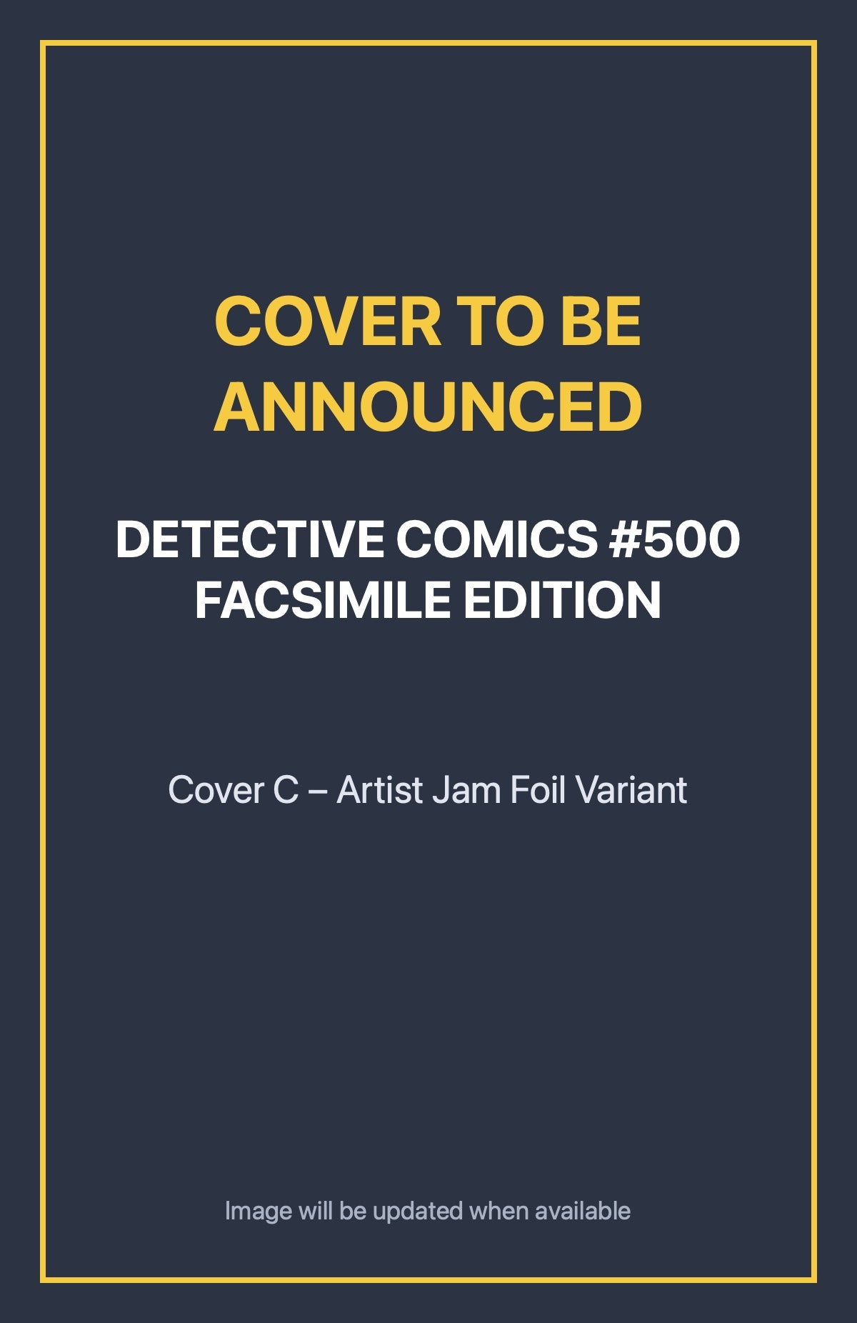 Detective Comics #500 FACSIMILE EDITION Cover C – Artist Jam Foil Variant (cover to be announced)