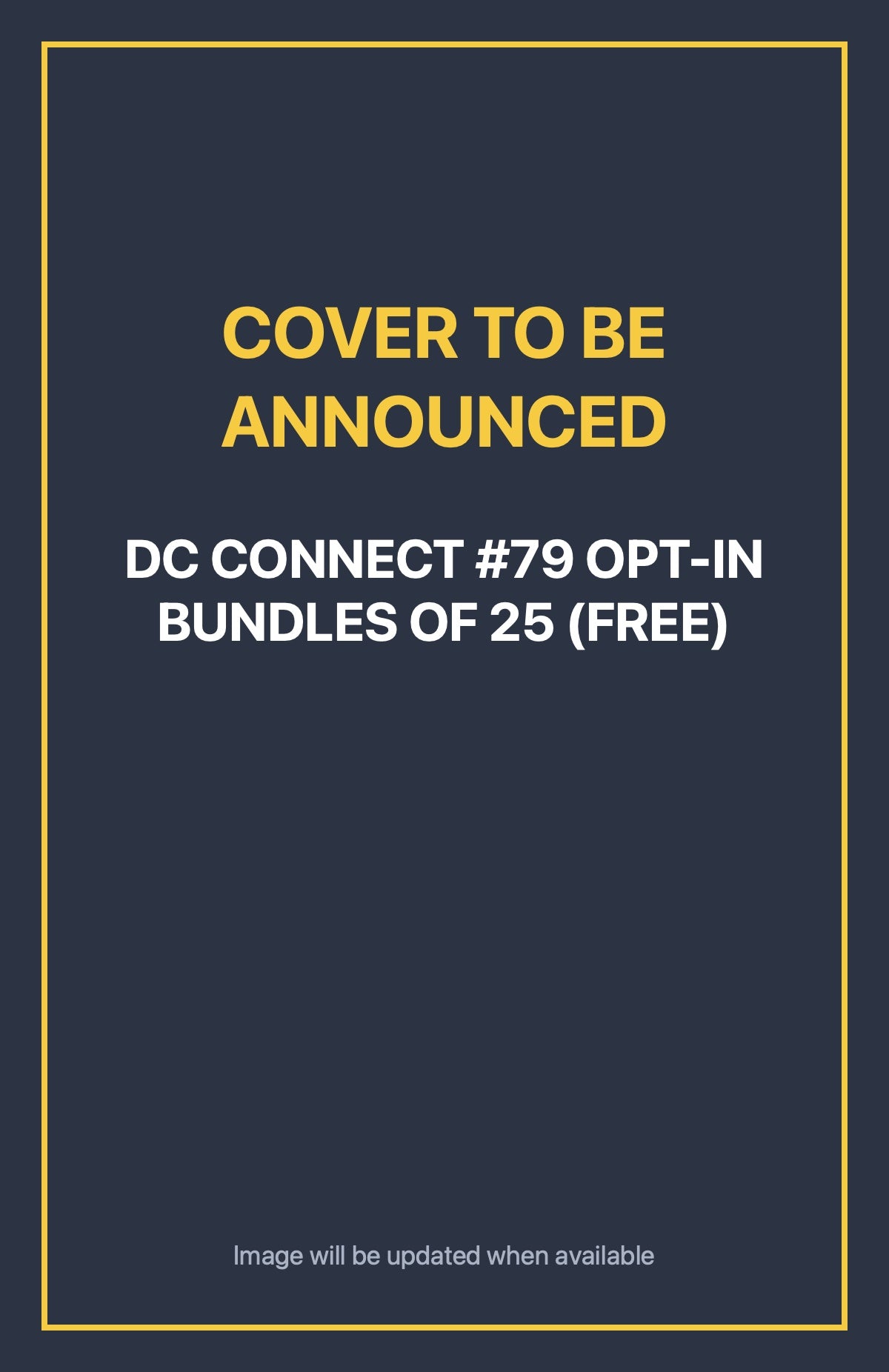 DC Connect #79 OPT-IN BUNDLES OF 25 (FREE) Default Title (cover to be announced)