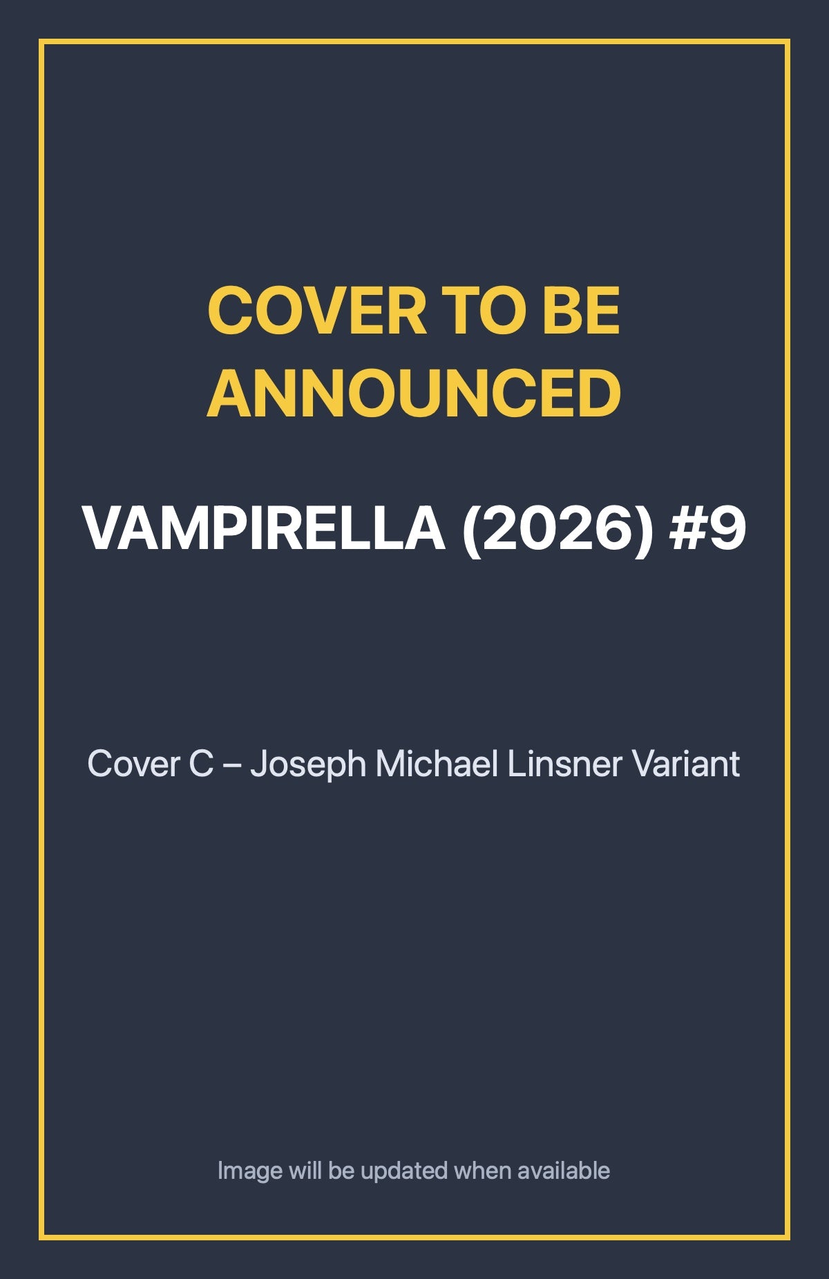 Vampirella (2026) #9 Cover C – Joseph Michael Linsner Variant (cover to be announced)