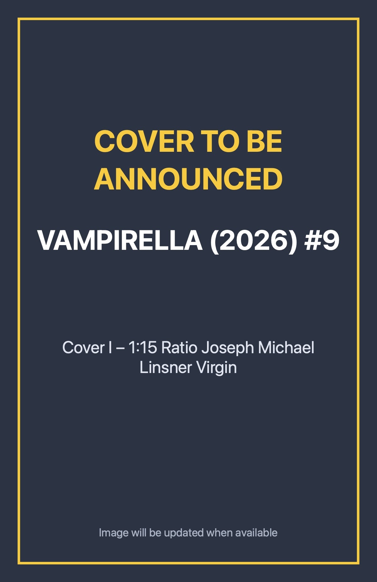 Vampirella (2026) #9 Cover I – 1:15 Ratio Joseph Michael Linsner Virgin (cover to be announced)
