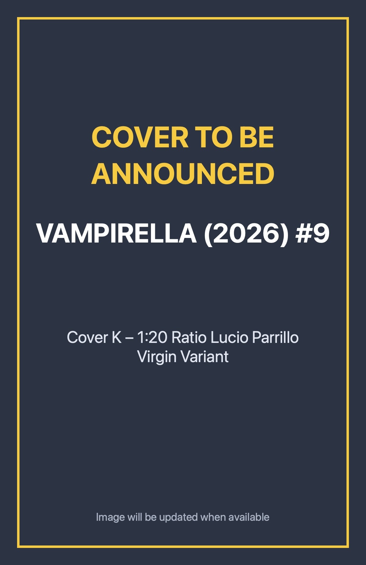 Vampirella (2026) #9 Cover K – 1:20 Ratio Lucio Parrillo Virgin Variant (cover to be announced)