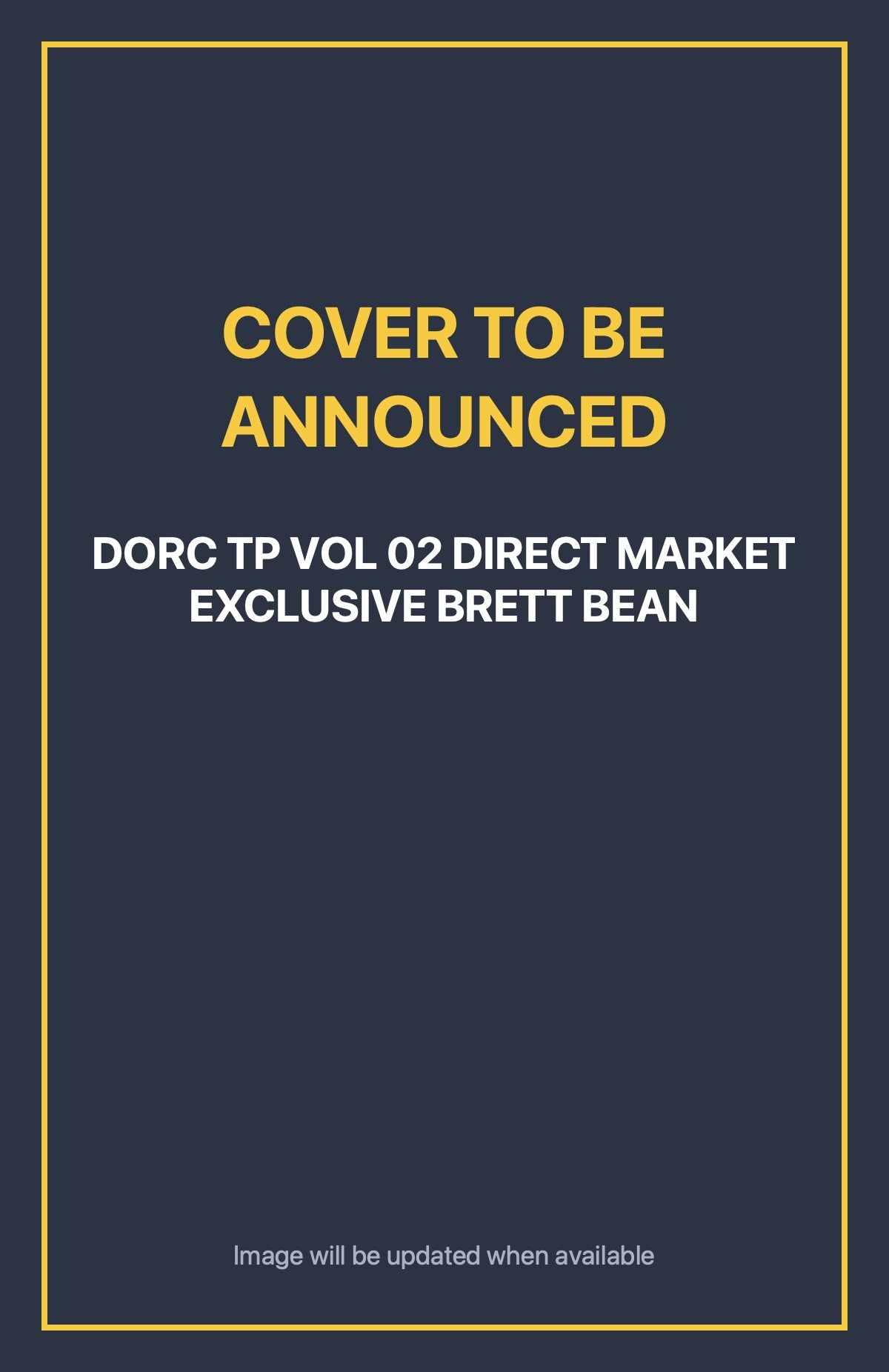 Dorc TP Vol 02 Direct Market Exclusive Brett Bean Default Title (cover to be announced)