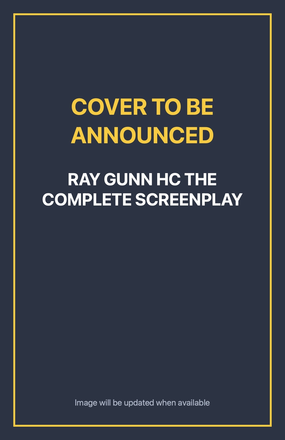 Ray Gunn HC the Complete Screenplay Default Title (cover to be announced)