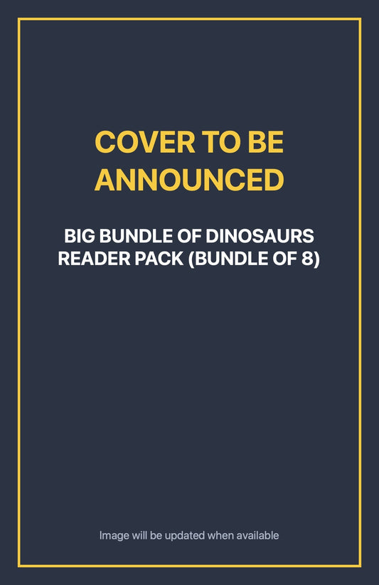 Big Bundle of Dinosaurs Reader Pack (Bundle of 8) Default Title (cover to be announced)