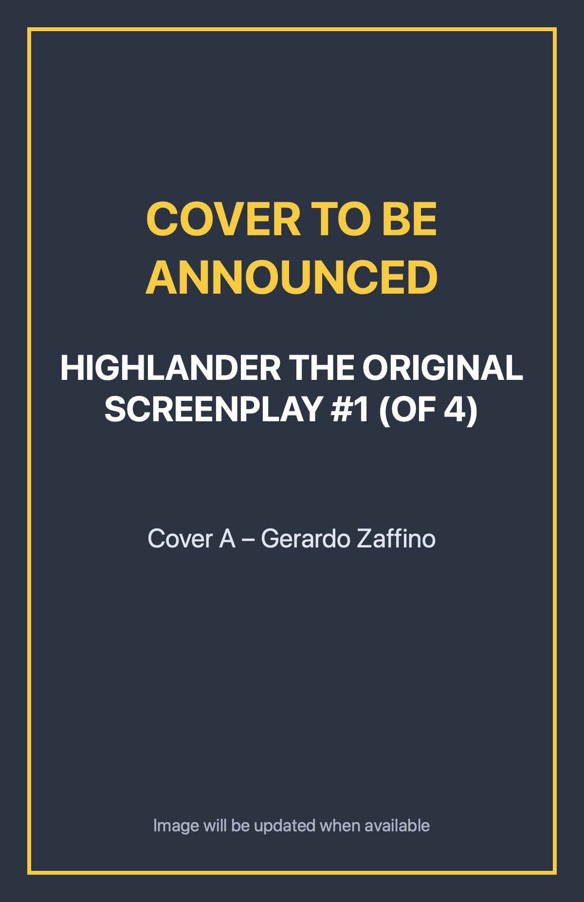 Highlander the Original Screenplay #1 (of 4) Cover A – Gerardo Zaffino (cover to be announced)