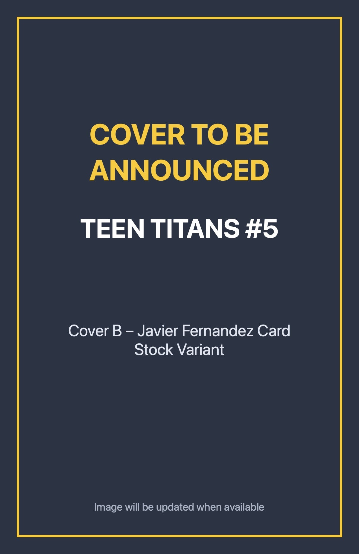 Teen Titans #5 Cover B – Javier Fernandez Card Stock Variant (cover to be announced)