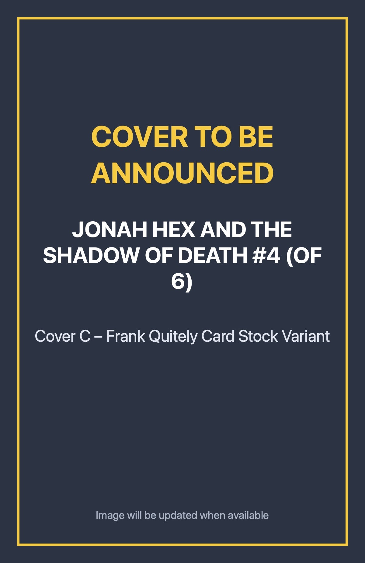 Jonah Hex and the Shadow of Death #4 (of 6) Cover C – Frank Quitely Card Stock Variant (cover to be announced)